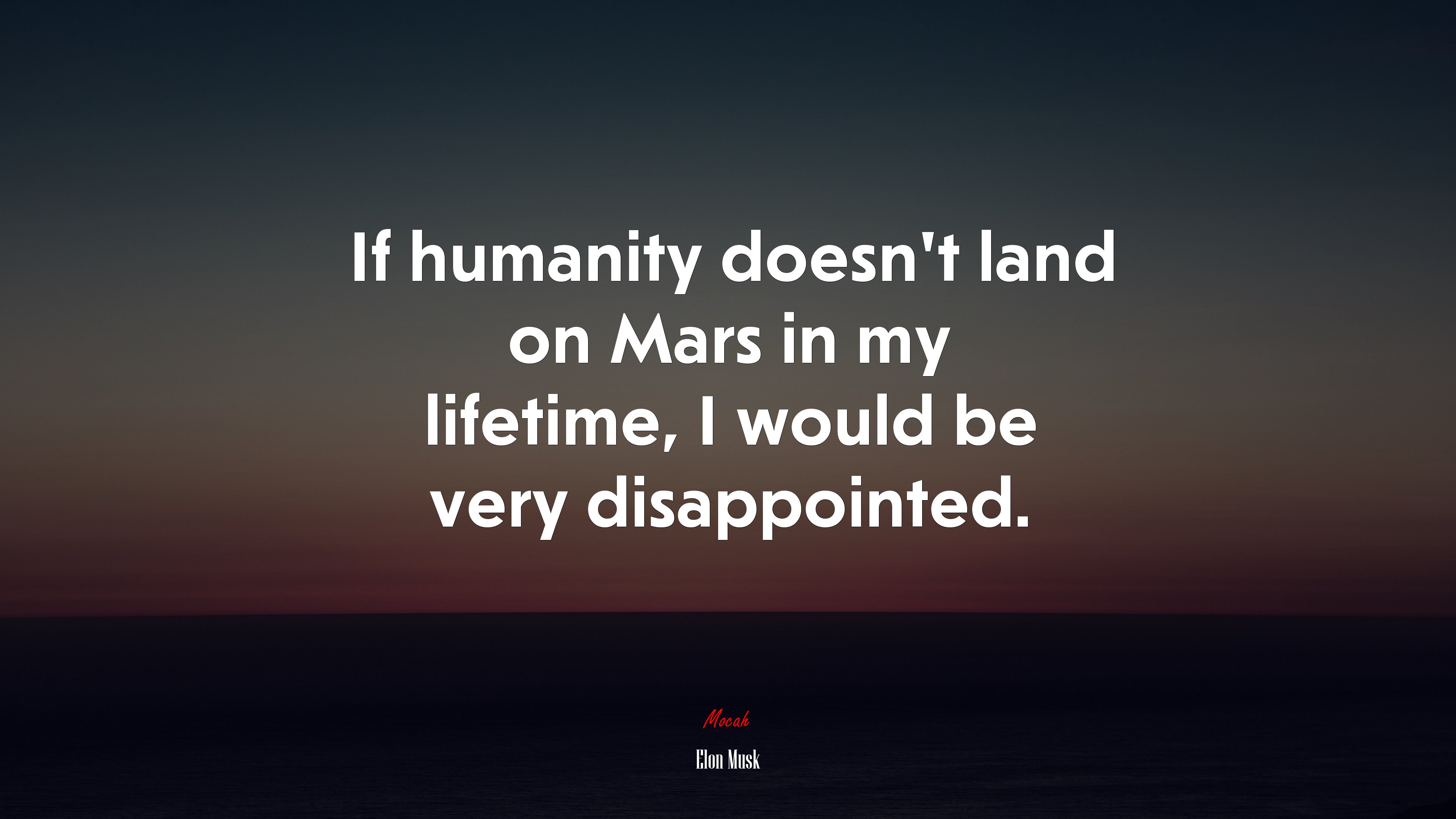 If humanity doesn’t land on Mars in my lifetime, I would be very disappointed. | Elon Musk quote HD Wallpaper