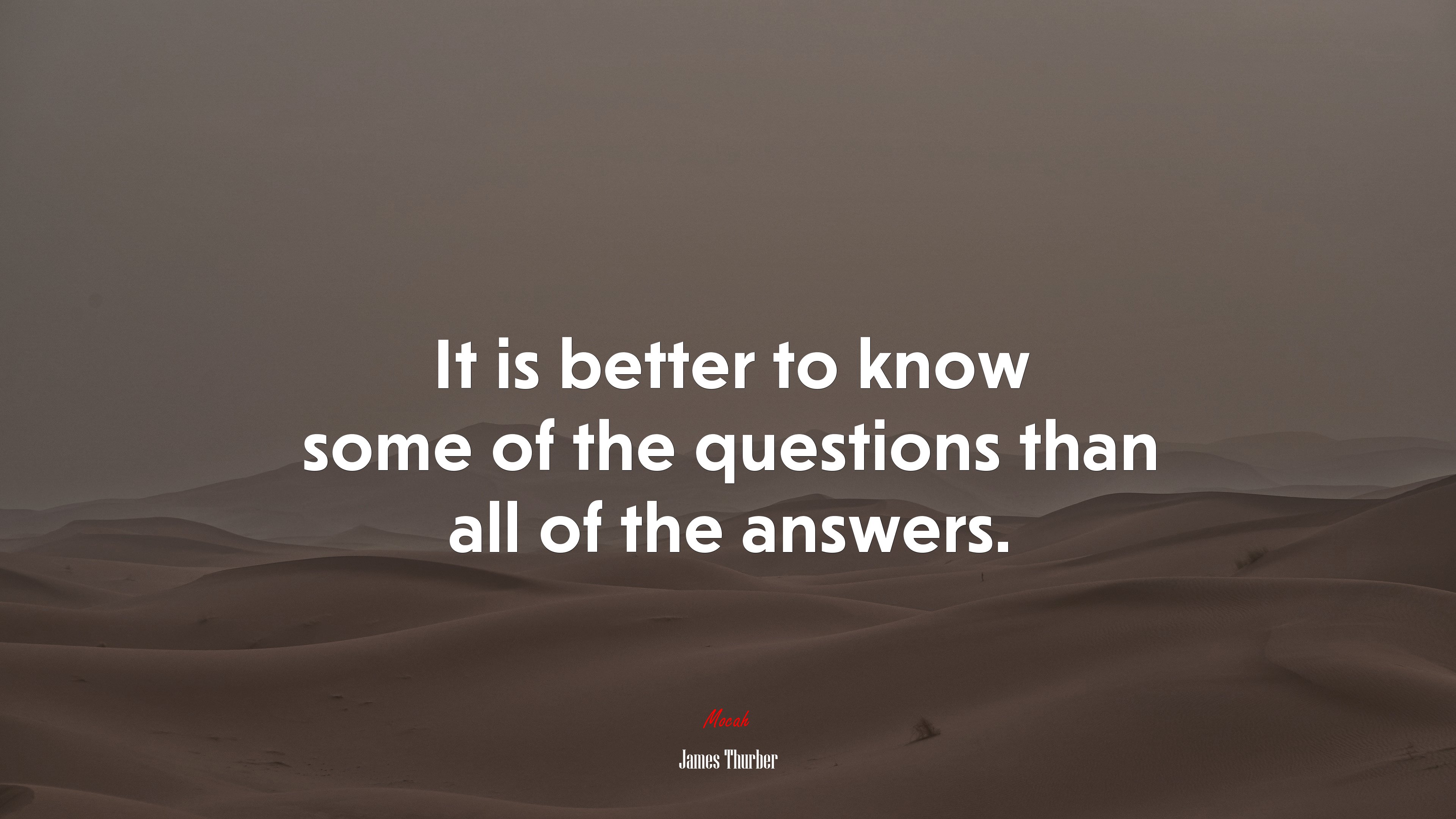 It is better to know some of the questions than all of the answers. | James Thurber quote HD Wallpaper