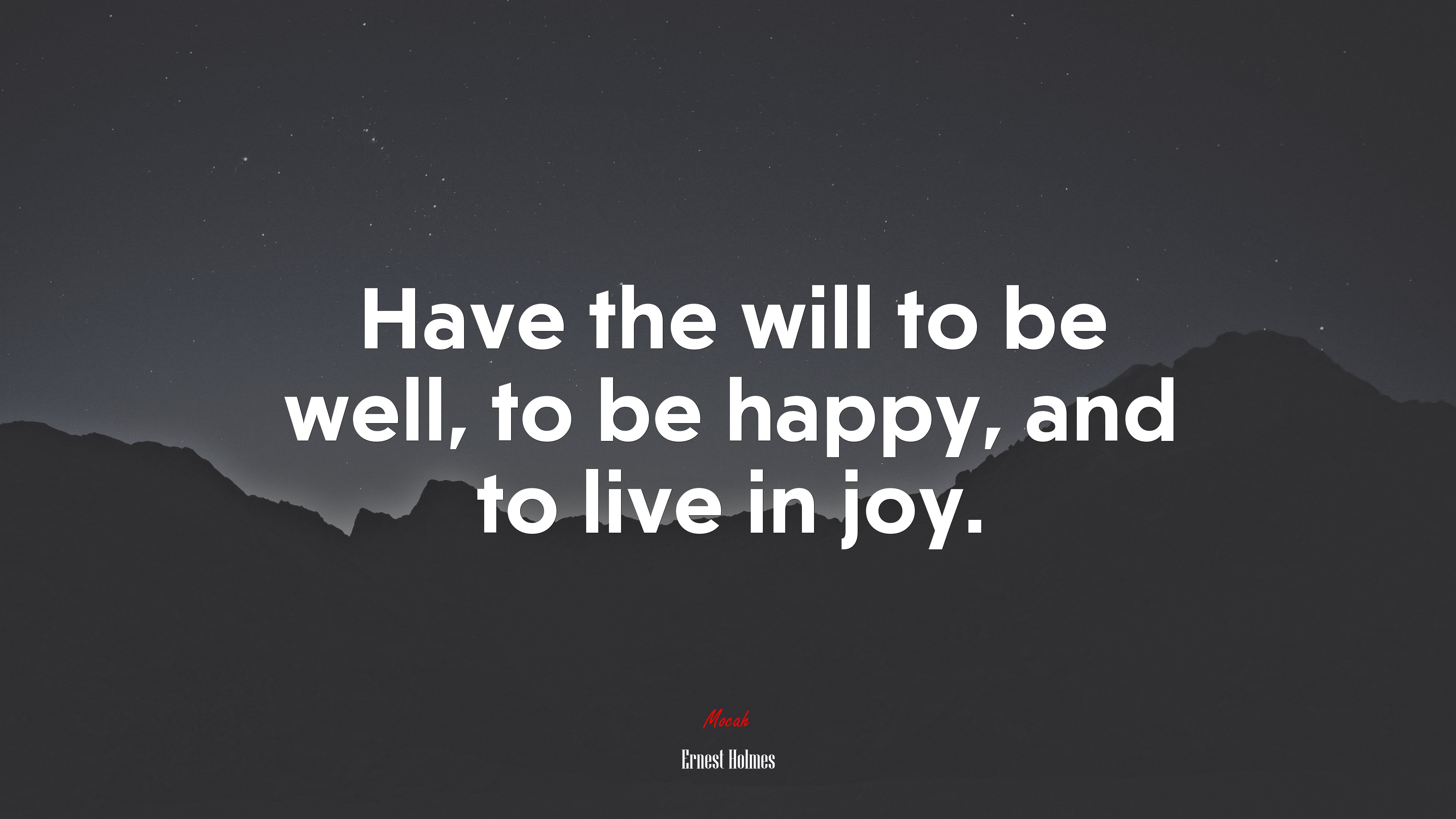 Have the will to be well, to be happy, and to live in joy. | Ernest Holmes quote HD Wallpaper