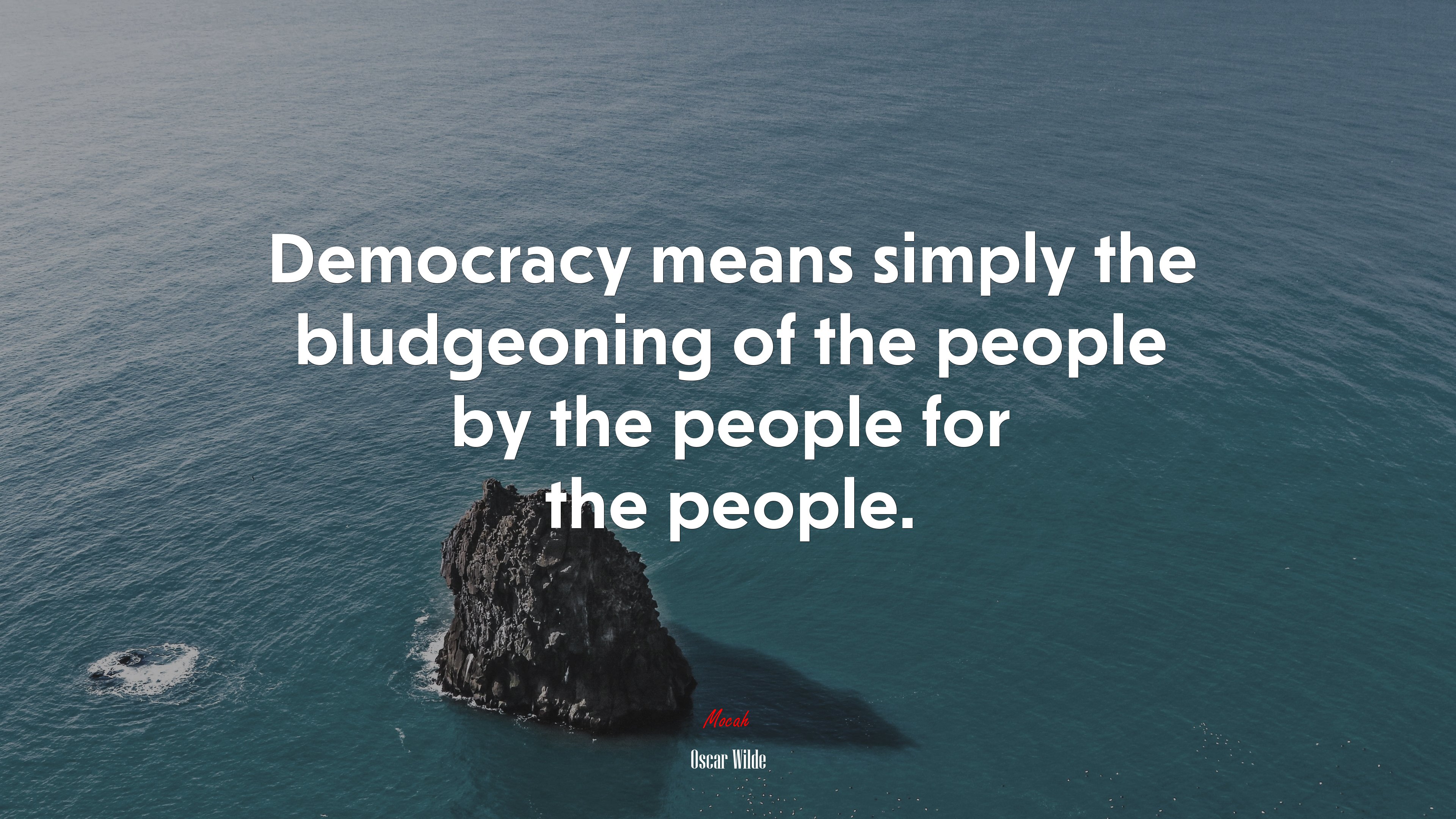 Democracy means simply the bludgeoning of the people by the people for the people. | Oscar Wilde quote HD Wallpaper