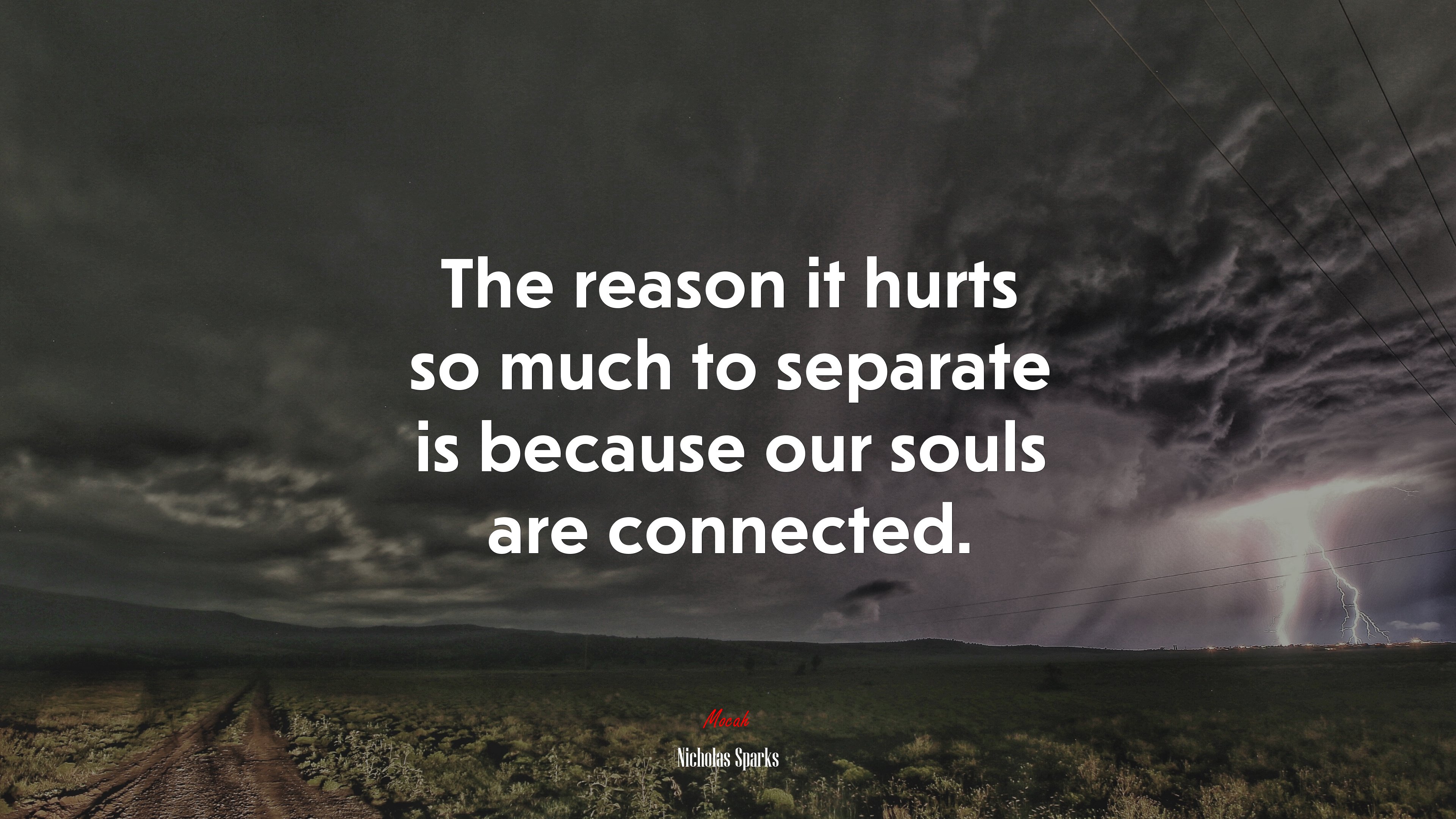 The reason it hurts so much to separate is because our souls are connected. | Nicholas Sparks quote HD Wallpaper