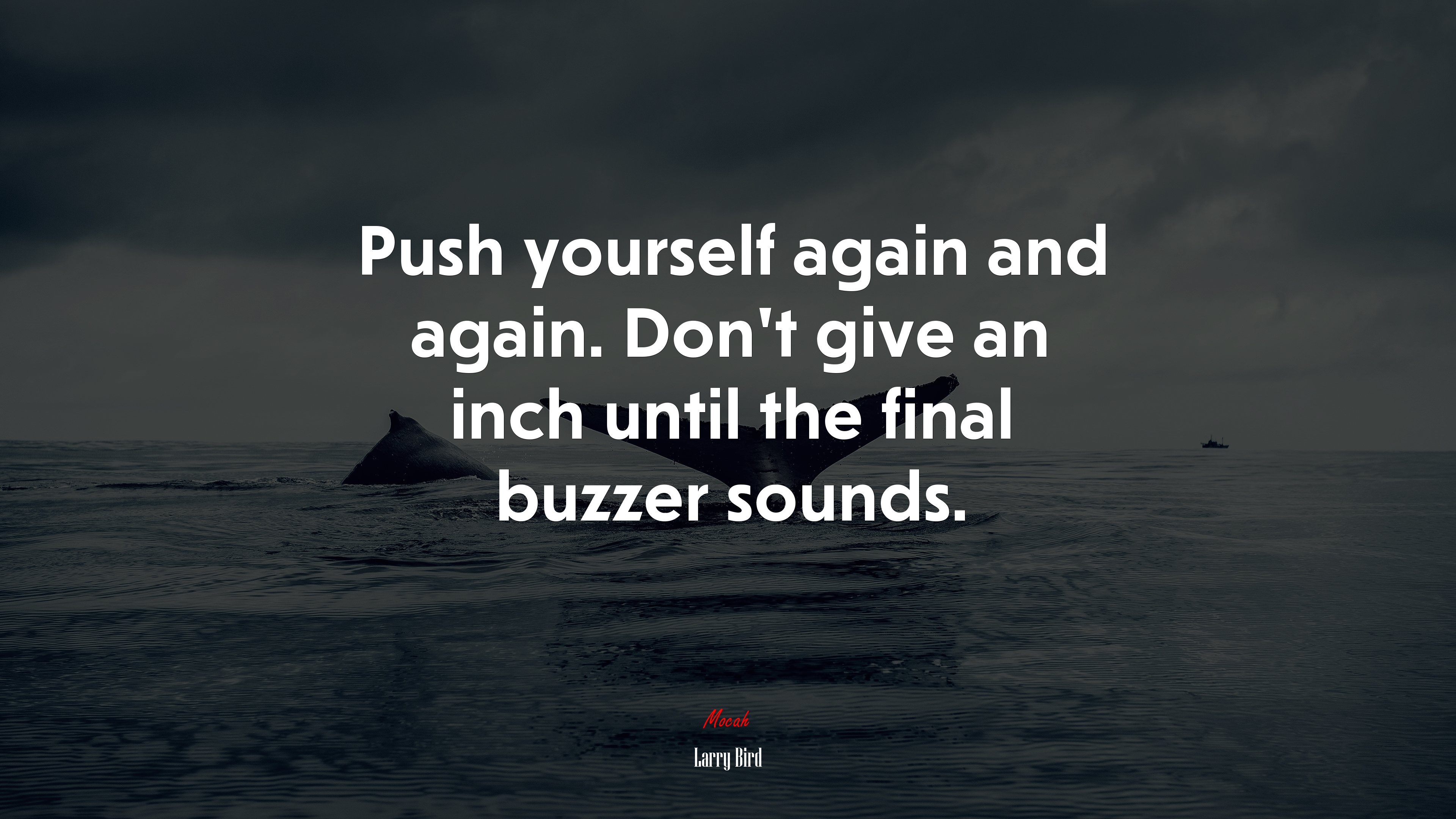 Push yourself again and again. Don’t give an inch until the final buzzer sounds. | Larry Bird quote HD Wallpaper