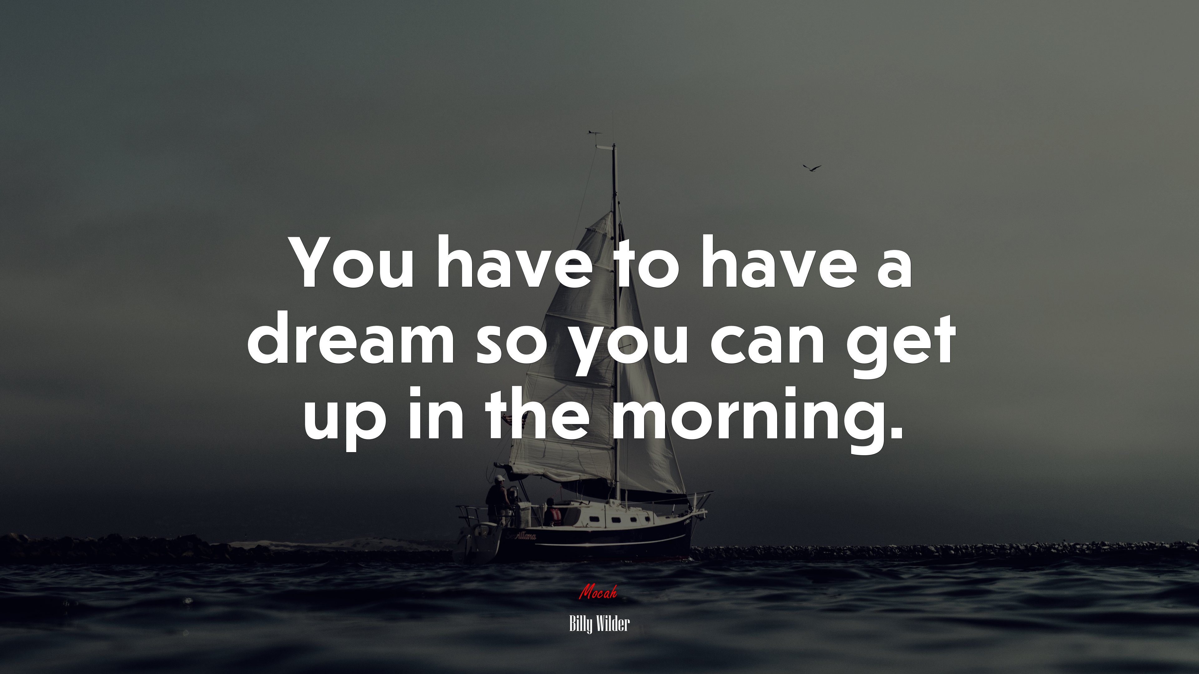 You have to have a dream so you can get up in the morning. | Billy Wilder quote HD Wallpaper