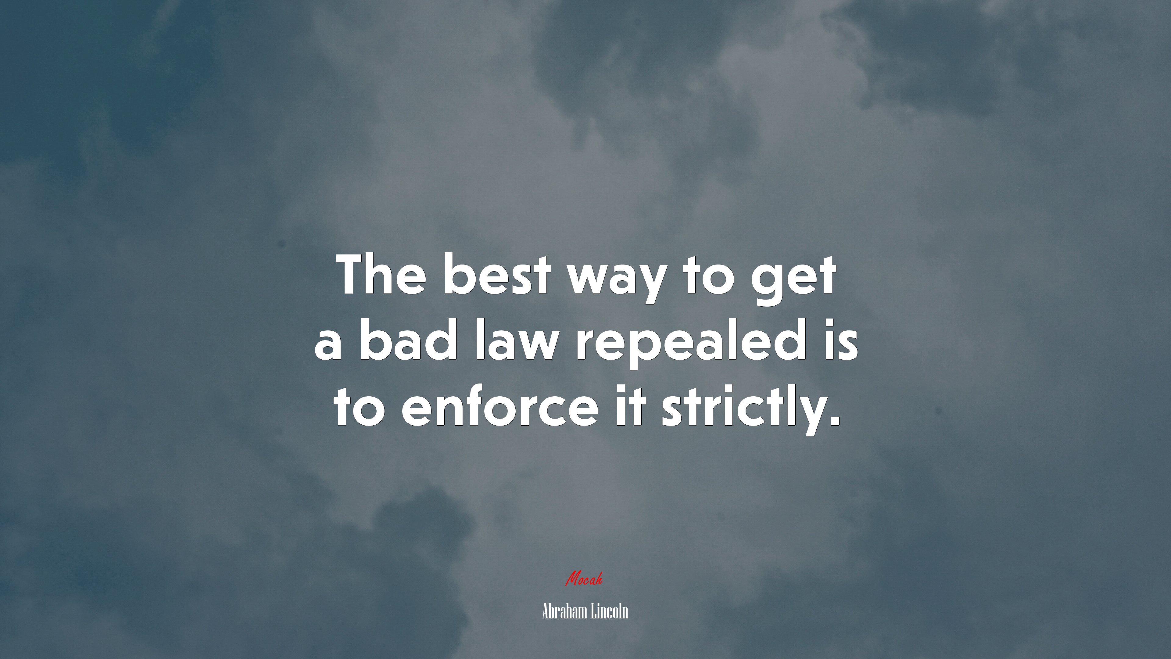 The best way to get a bad law repealed is to enforce it strictly. | Abraham Lincoln quote HD Wallpaper
