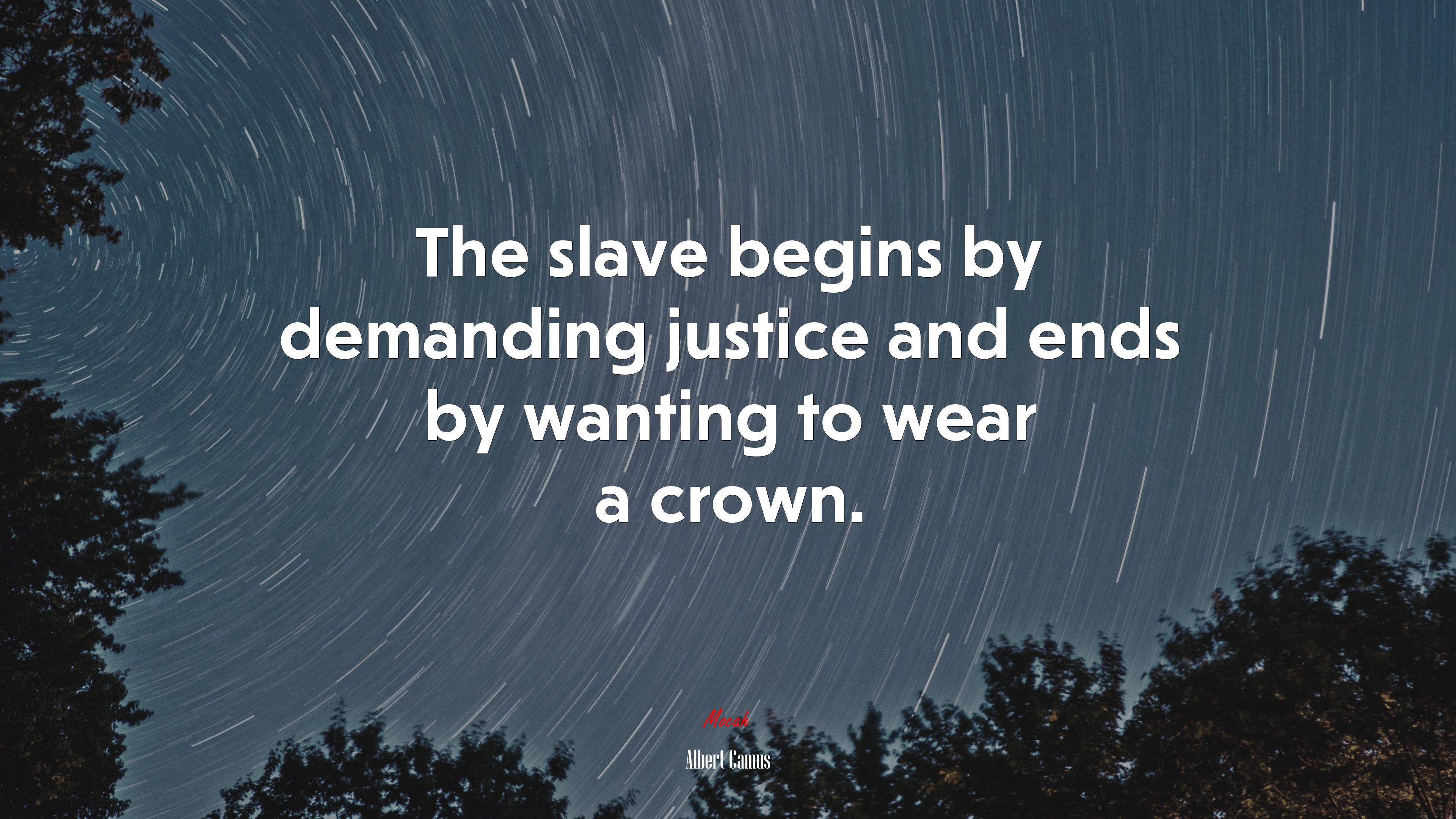 The slave begins by demanding justice and ends by wanting to wear a crown. | Albert Camus quote HD Wallpaper