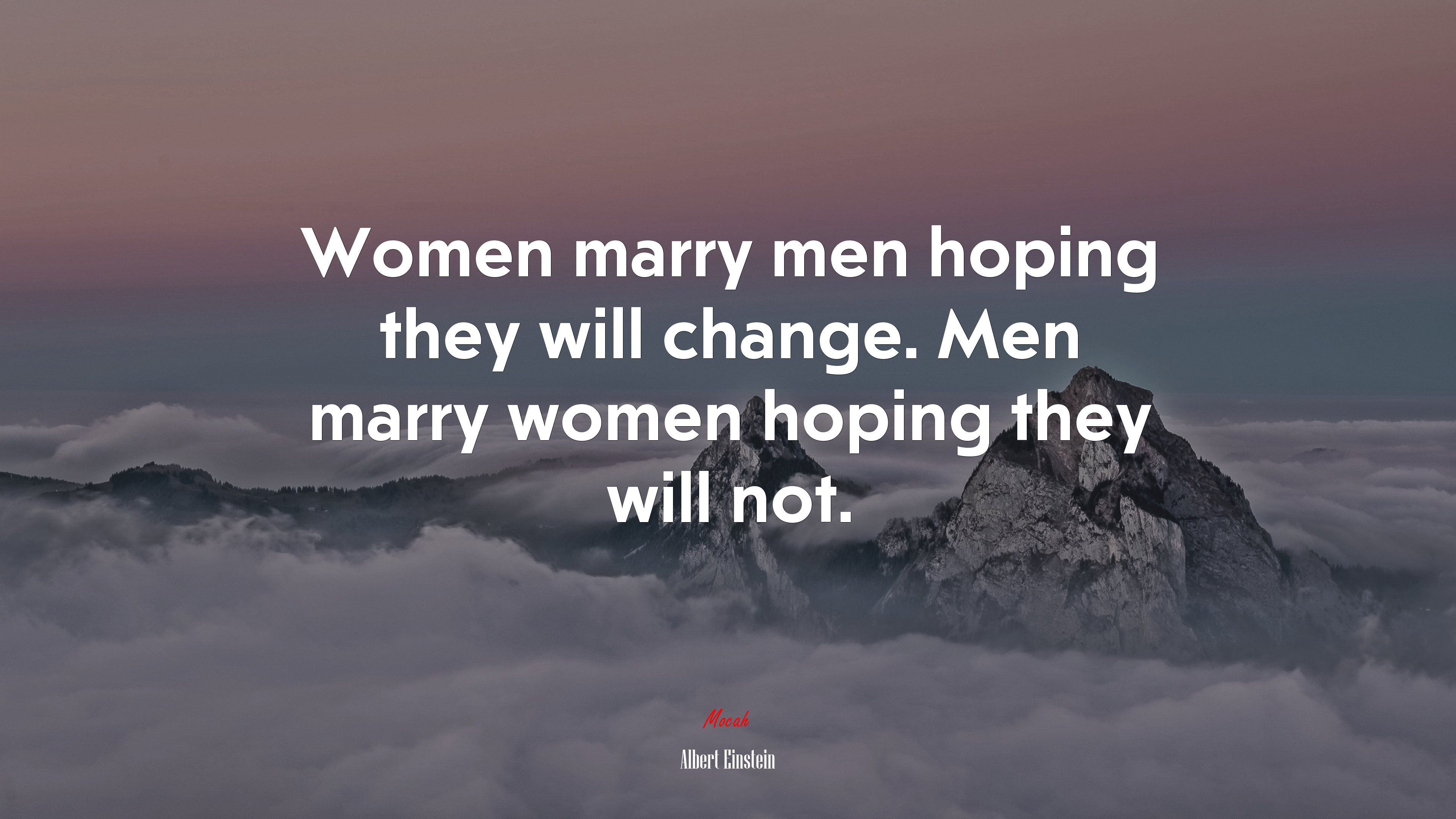 Women marry men hoping they will change. Men marry women hoping they will not. | Albert Einstein quote HD Wallpaper