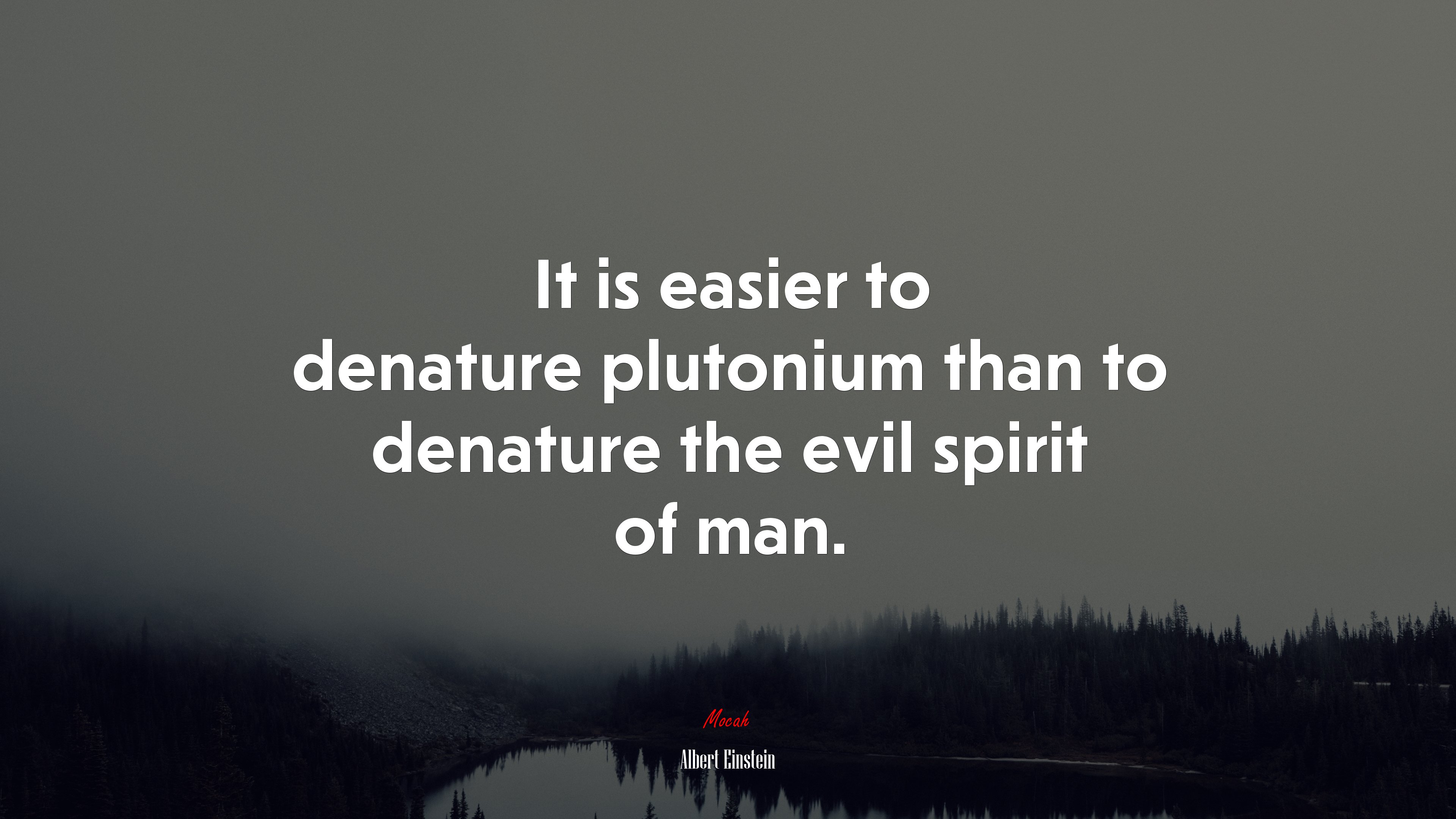 It is easier to denature plutonium than to denature the evil spirit of man. | Albert Einstein quote HD Wallpaper