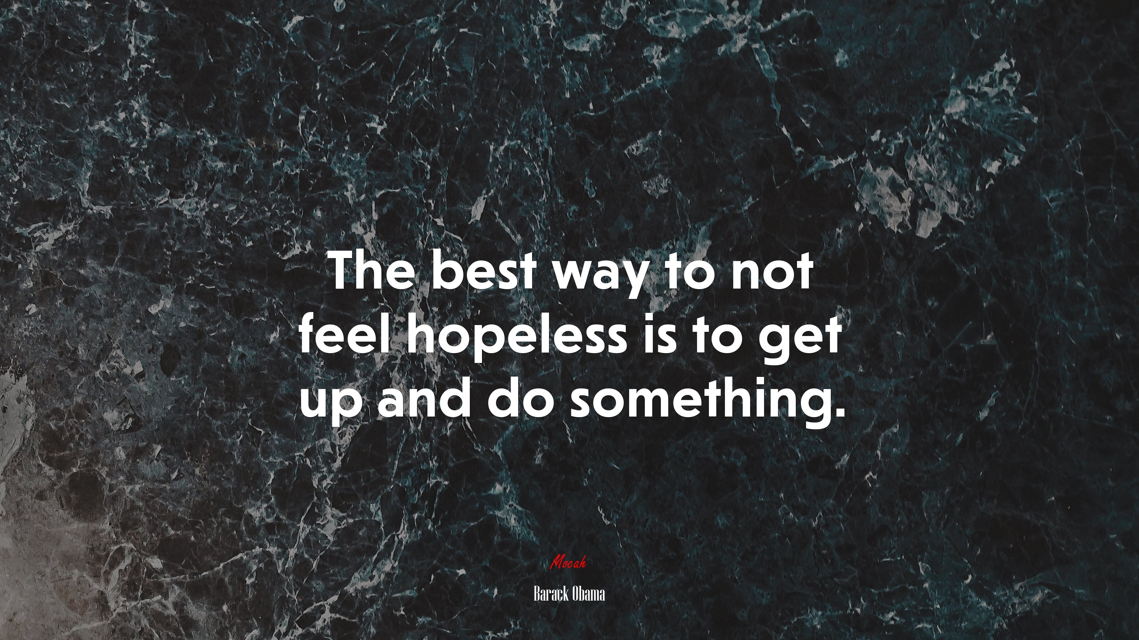 The best way to not feel hopeless is to get up and do something. | Barack Obama quote HD Wallpaper