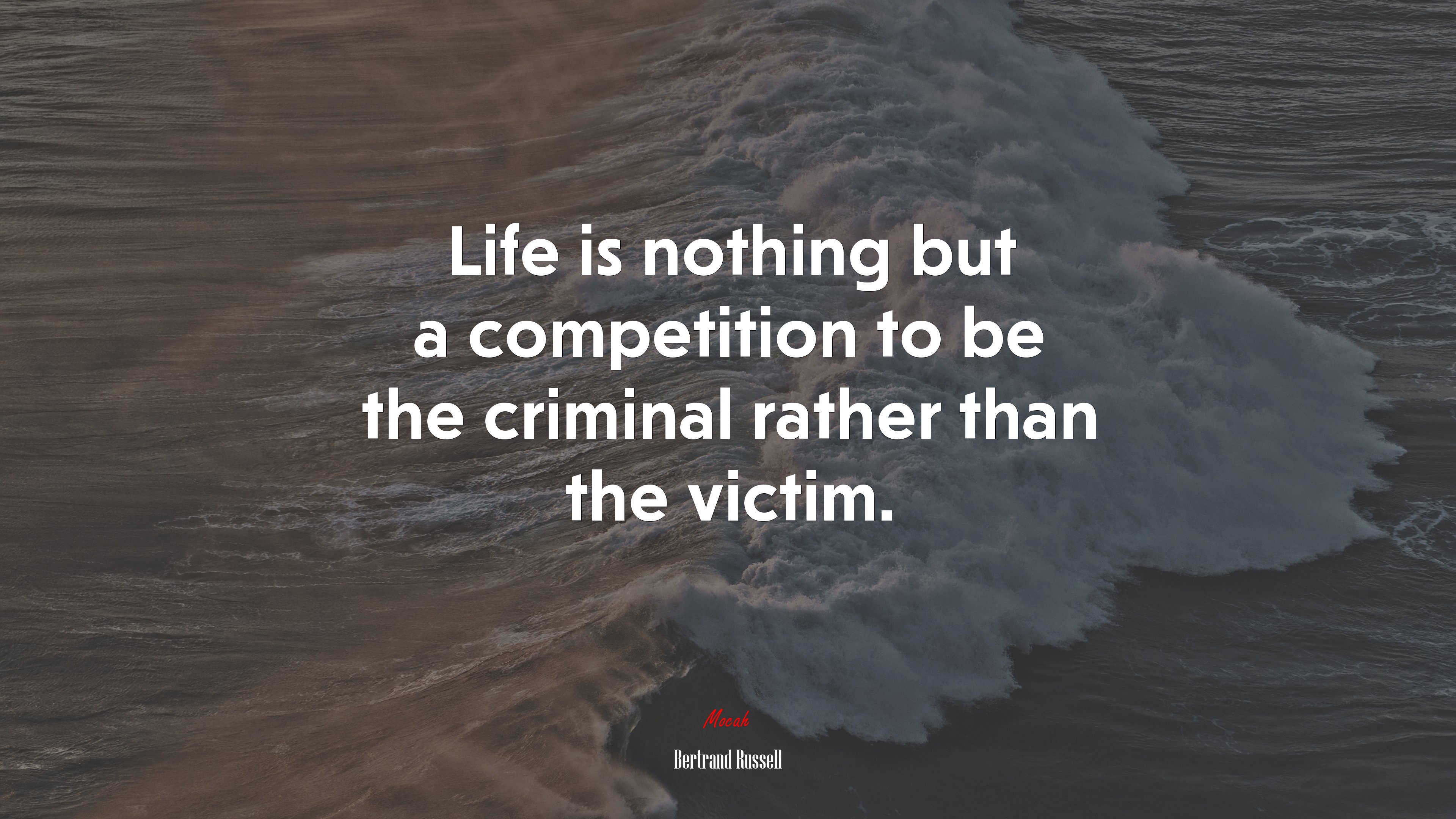 Life is nothing but a competition to be the criminal rather than the victim. | Bertrand Russell quote HD Wallpaper