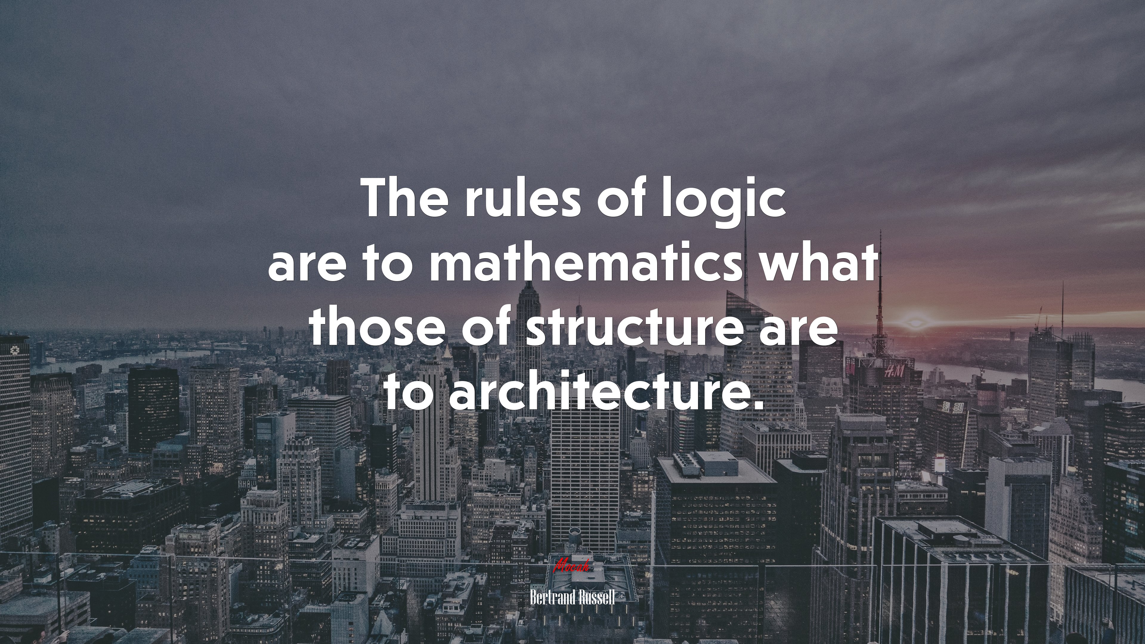 The rules of logic are to mathematics what those of structure are to architecture. | Bertrand Russell quote HD Wallpaper