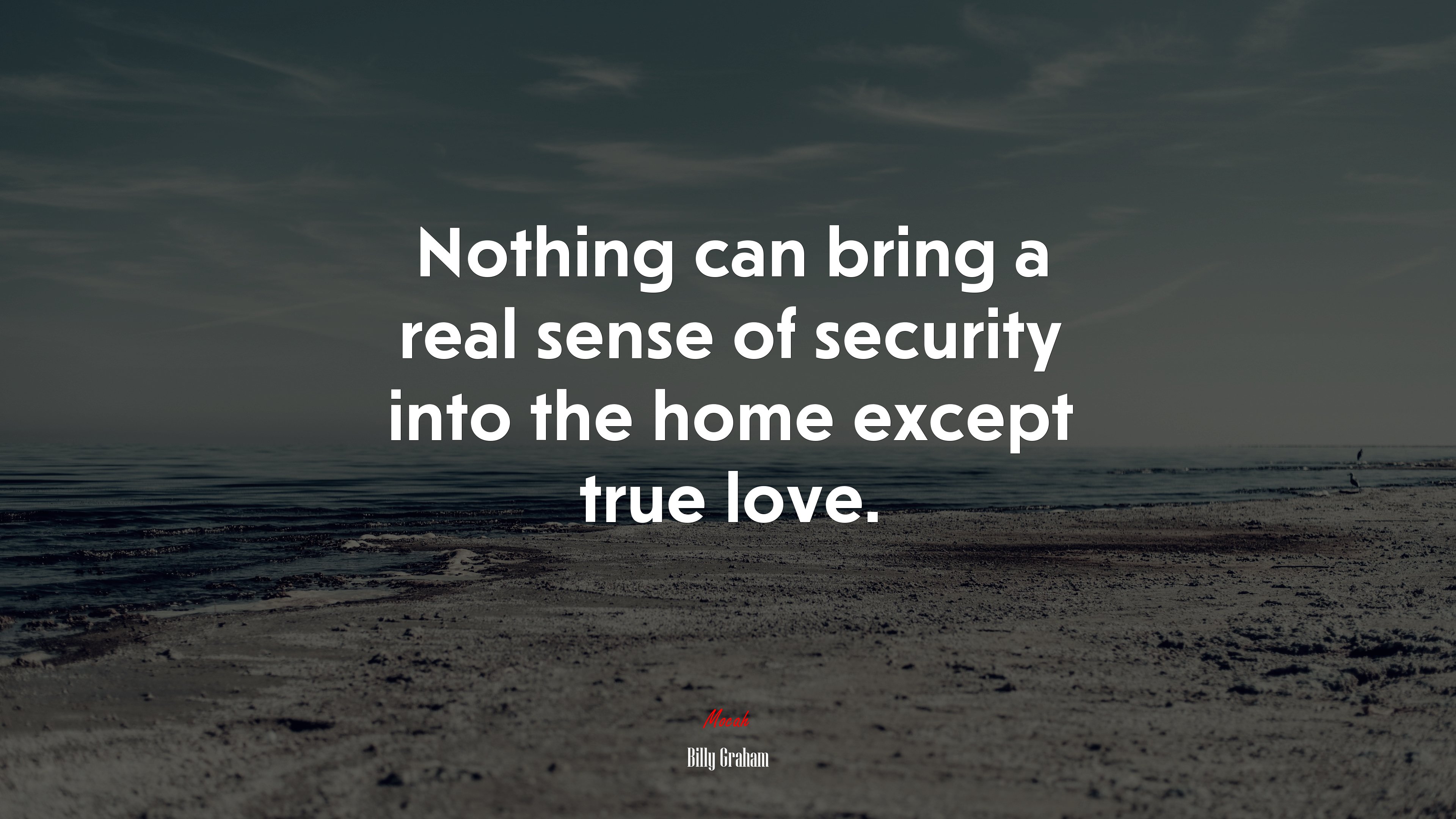 Nothing can bring a real sense of security into the home except true love. | Billy Graham quote HD Wallpaper