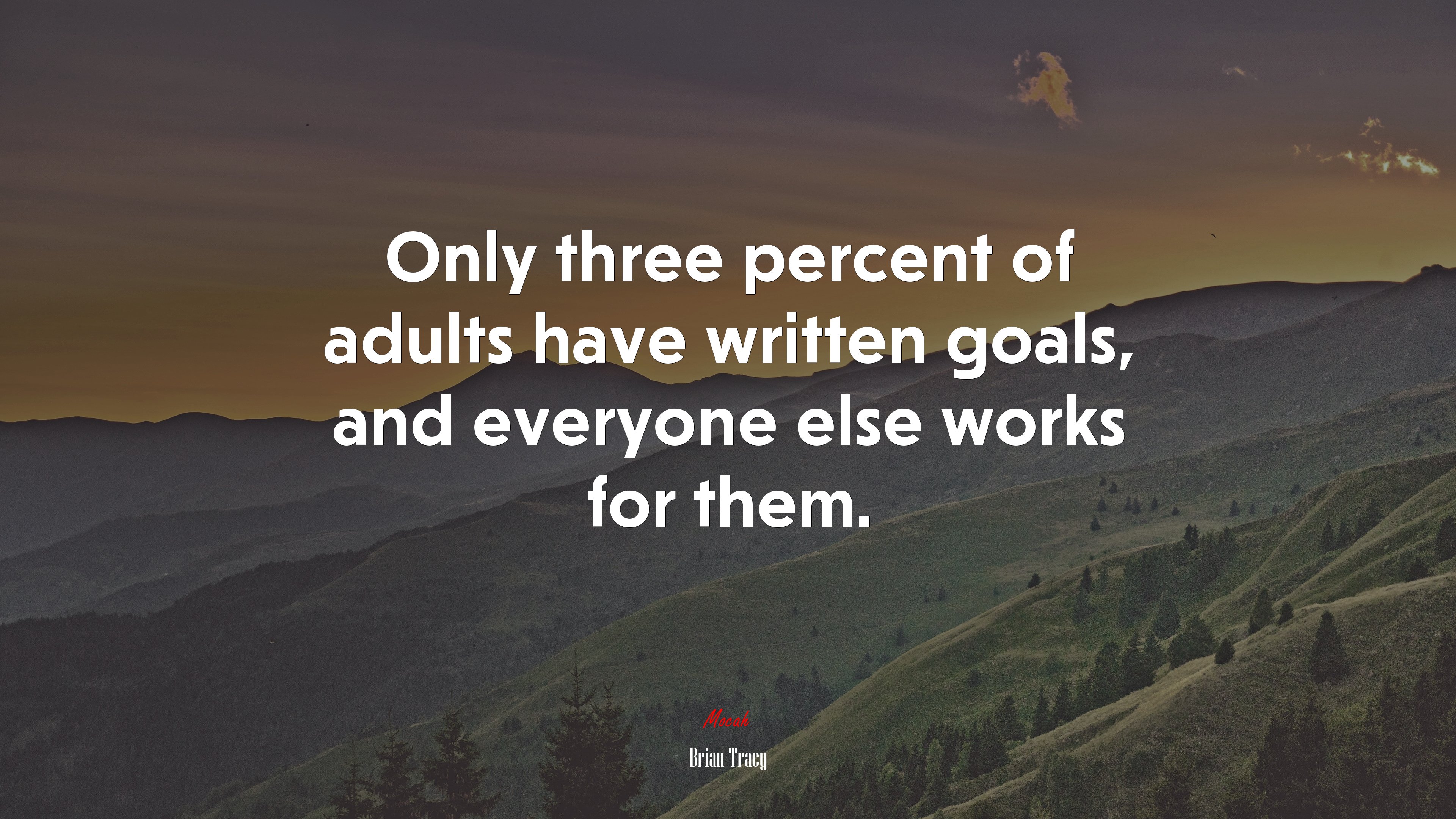 Only three percent of adults have written goals, and everyone else works for them. | Brian Tracy quote HD Wallpaper