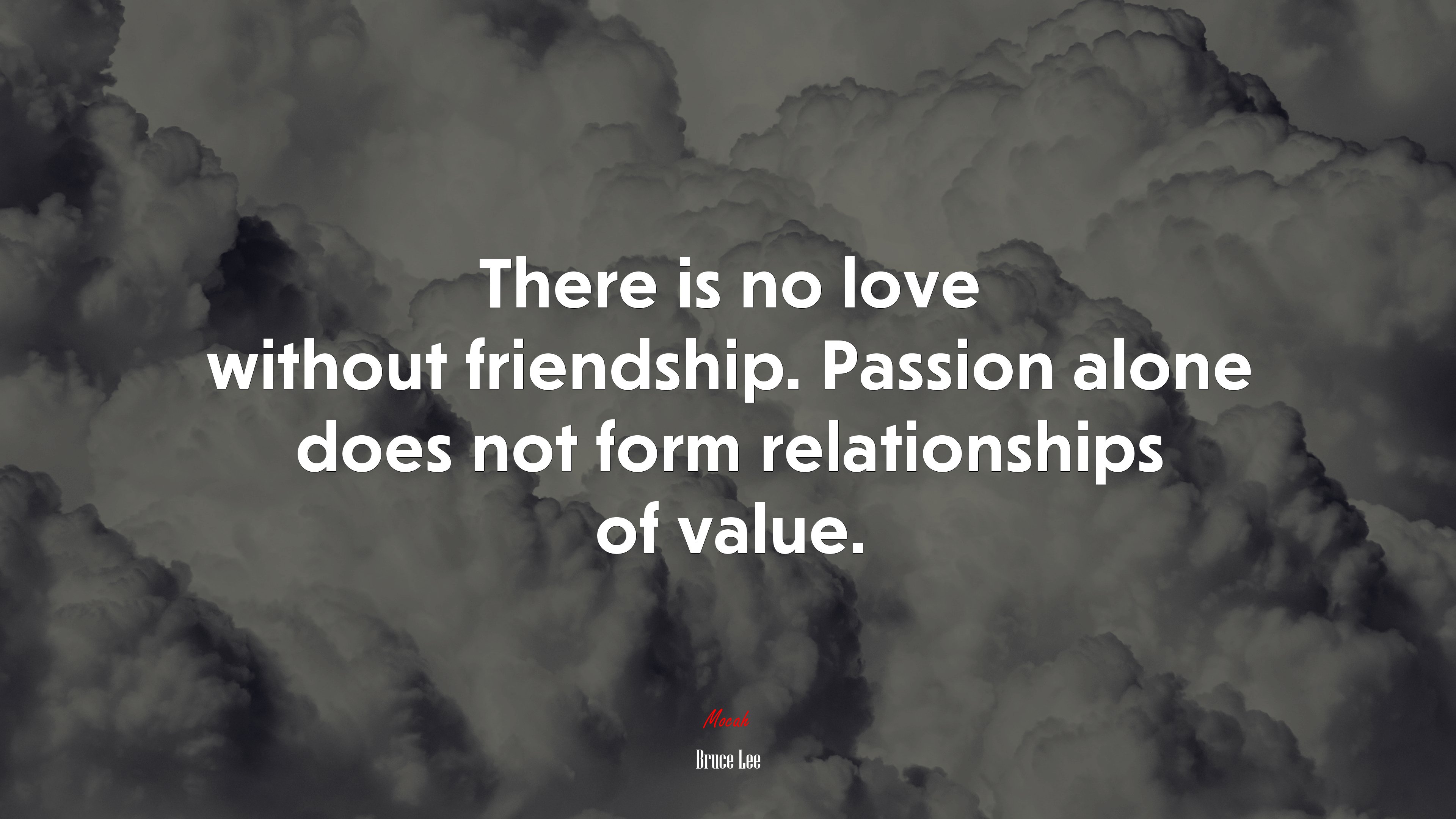 There is no love without friendship. Passion alone does not form relationships of value. | Bruce Lee quote HD Wallpaper