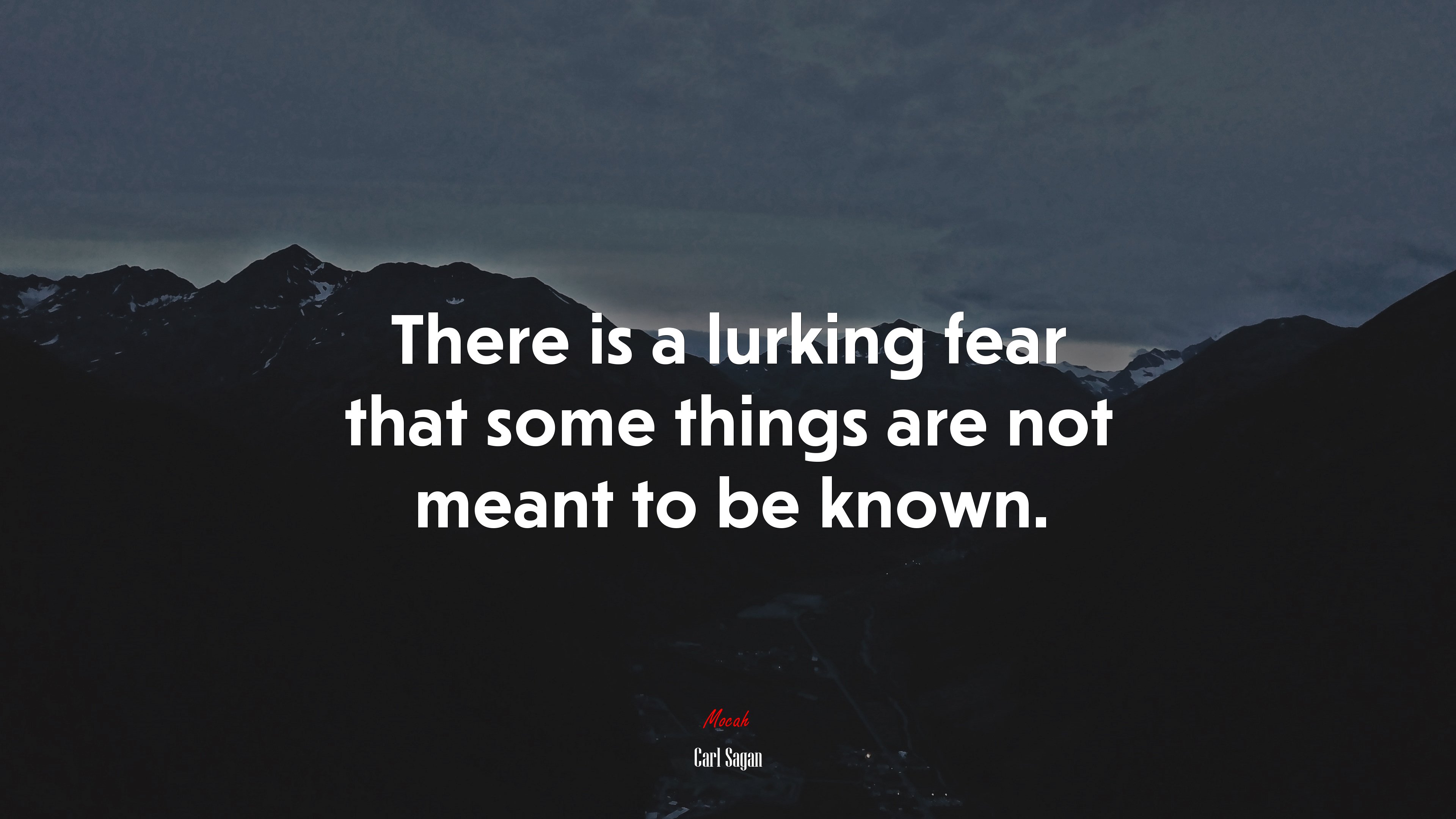 There is a lurking fear that some things are not meant to be known. | Carl Sagan quote HD Wallpaper