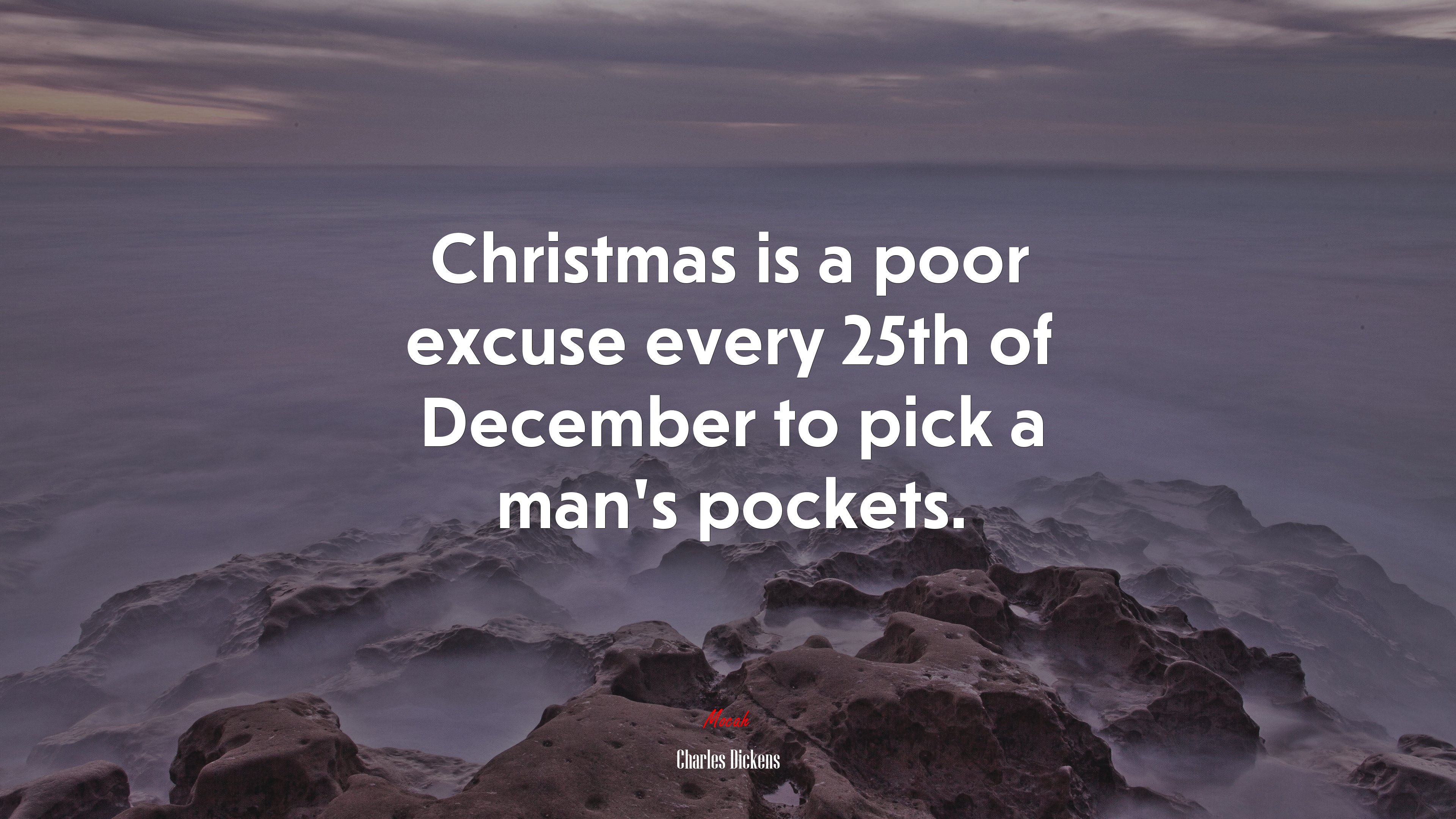 Christmas is a poor excuse every 25th of December to pick a man’s pockets. | Charles Dickens quote HD Wallpaper
