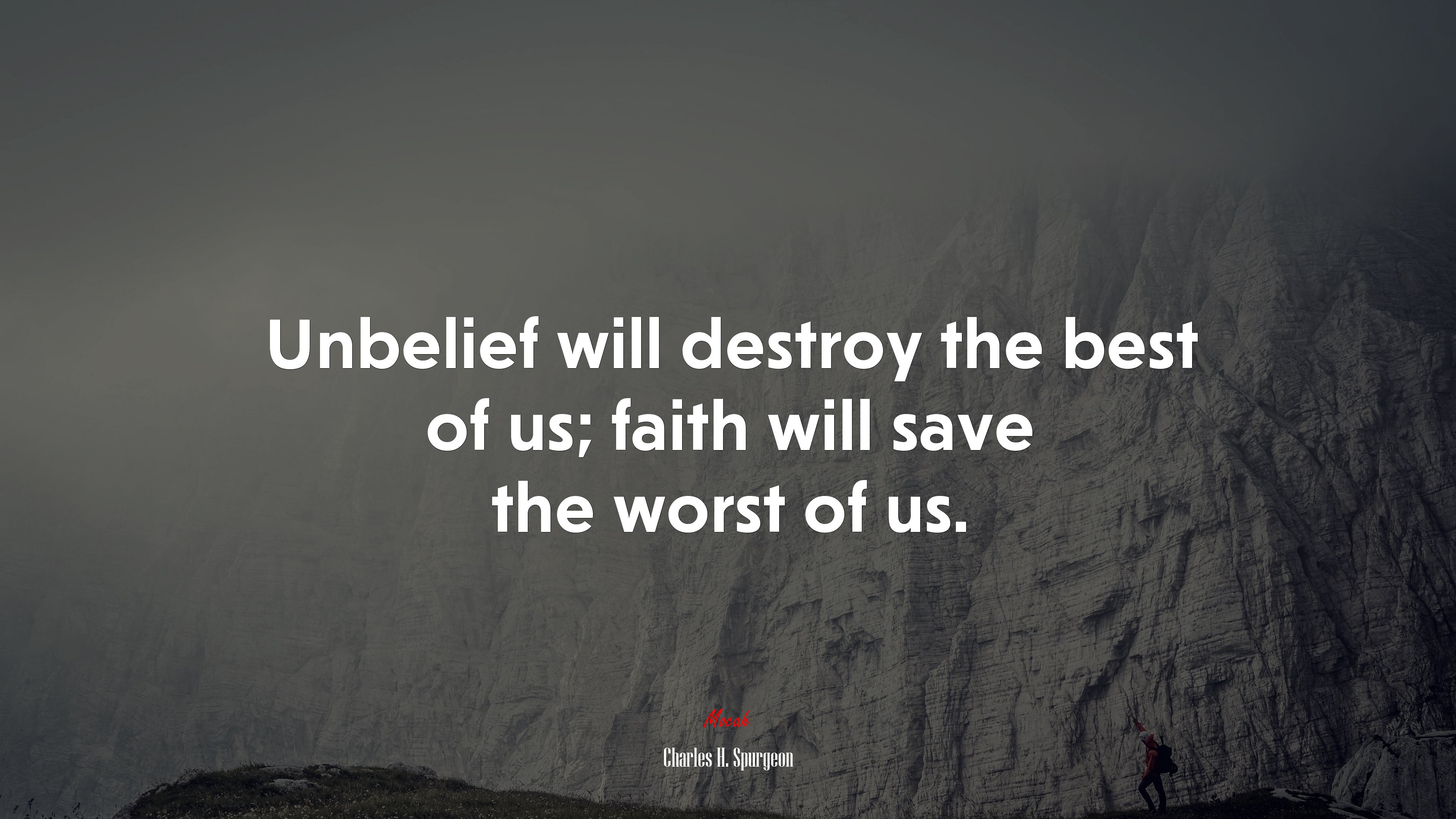 Unbelief will destroy the best of us; faith will save the worst of us. | Charles H. Spurgeon quote HD Wallpaper
