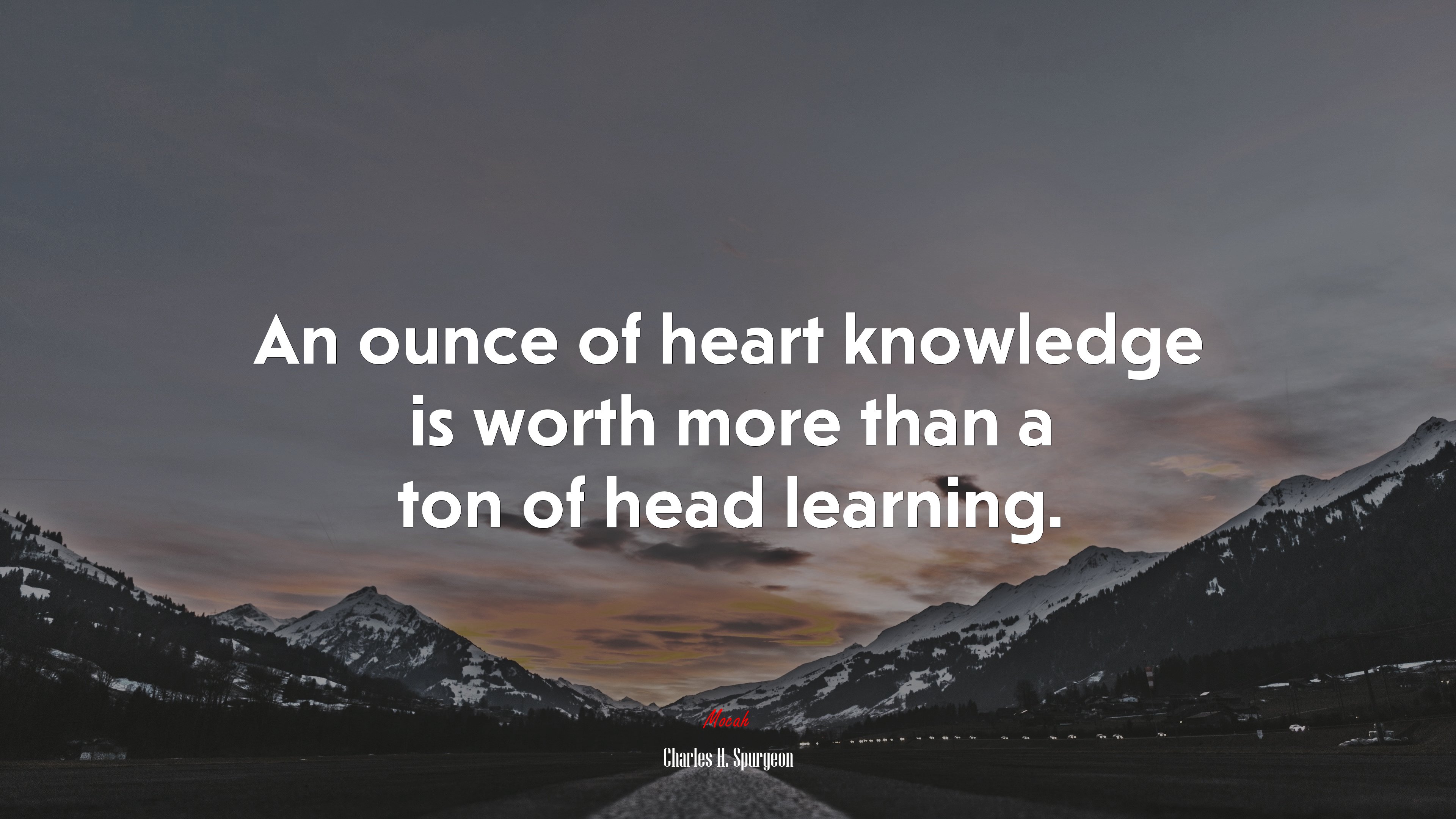 An ounce of heart knowledge is worth more than a ton of head learning. | Charles H. Spurgeon quote HD Wallpaper