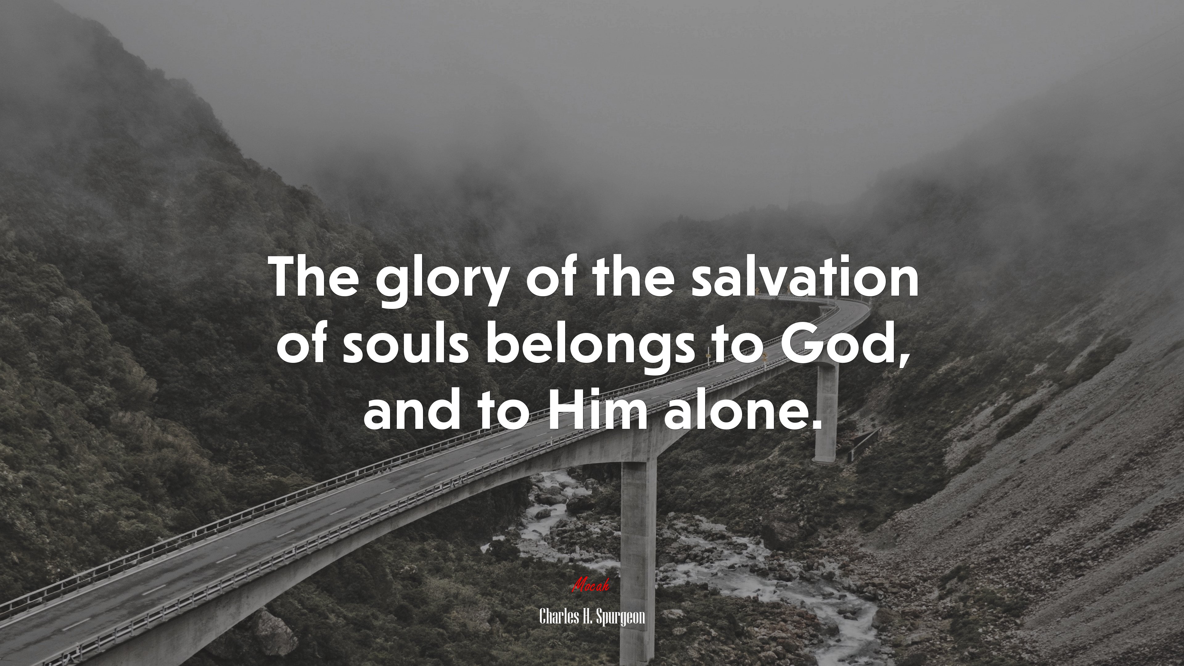 The glory of the salvation of souls belongs to God, and to Him alone. | Charles H. Spurgeon quote HD Wallpaper