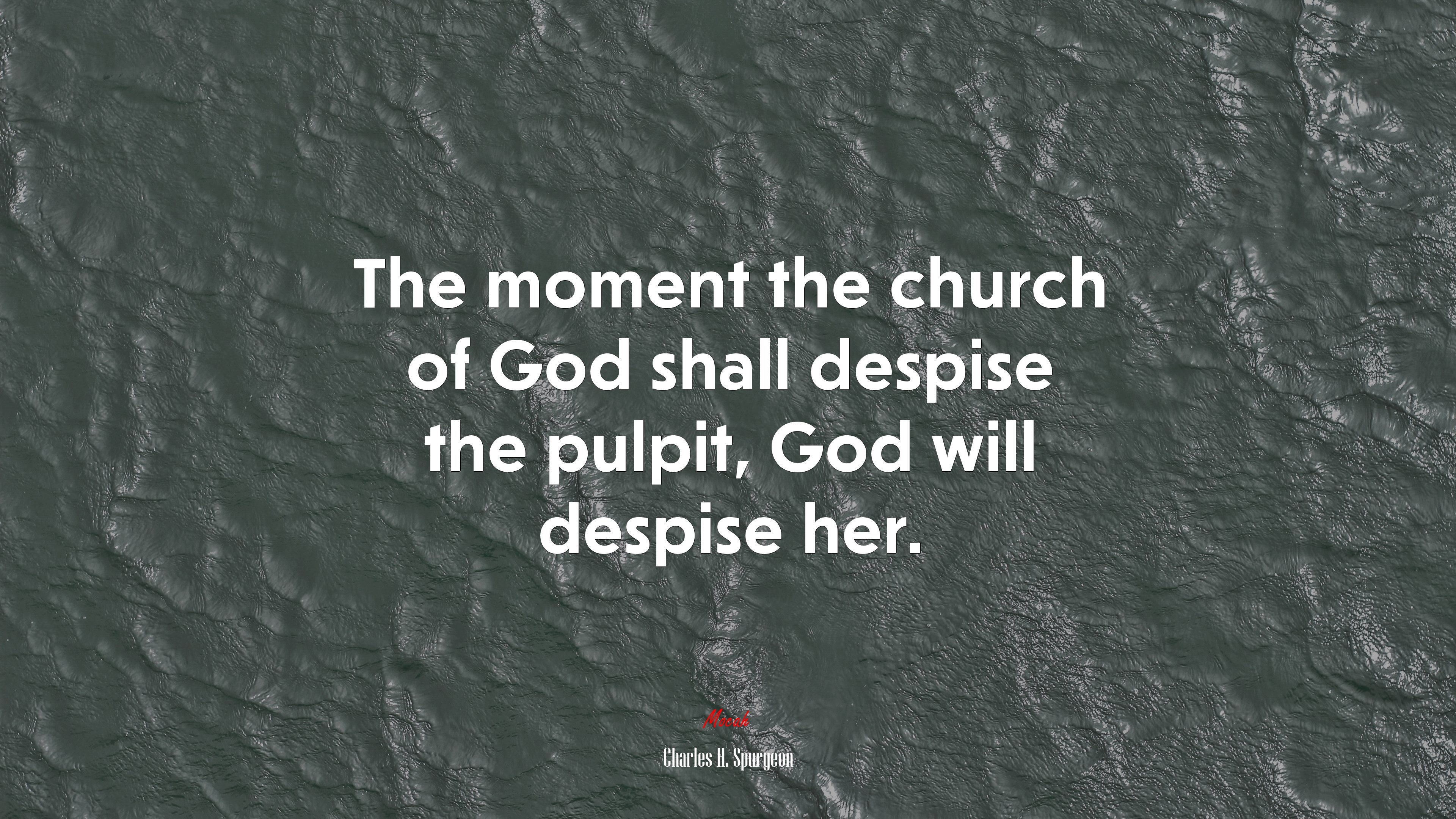 The moment the church of God shall despise the pulpit, God will despise her. | Charles H. Spurgeon quote HD Wallpaper