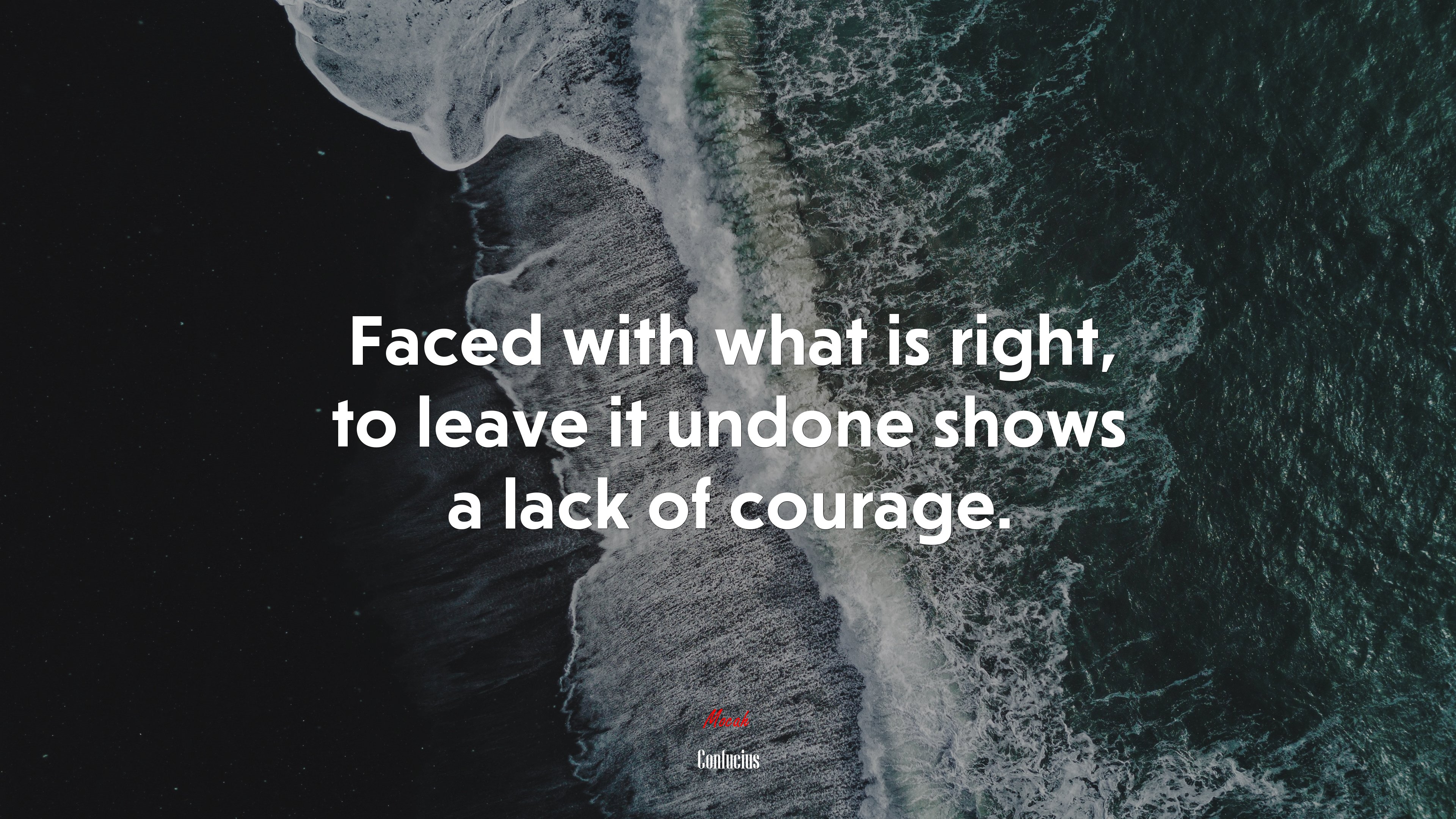 Faced with what is right, to leave it undone shows a lack of courage. | Confucius quote HD Wallpaper