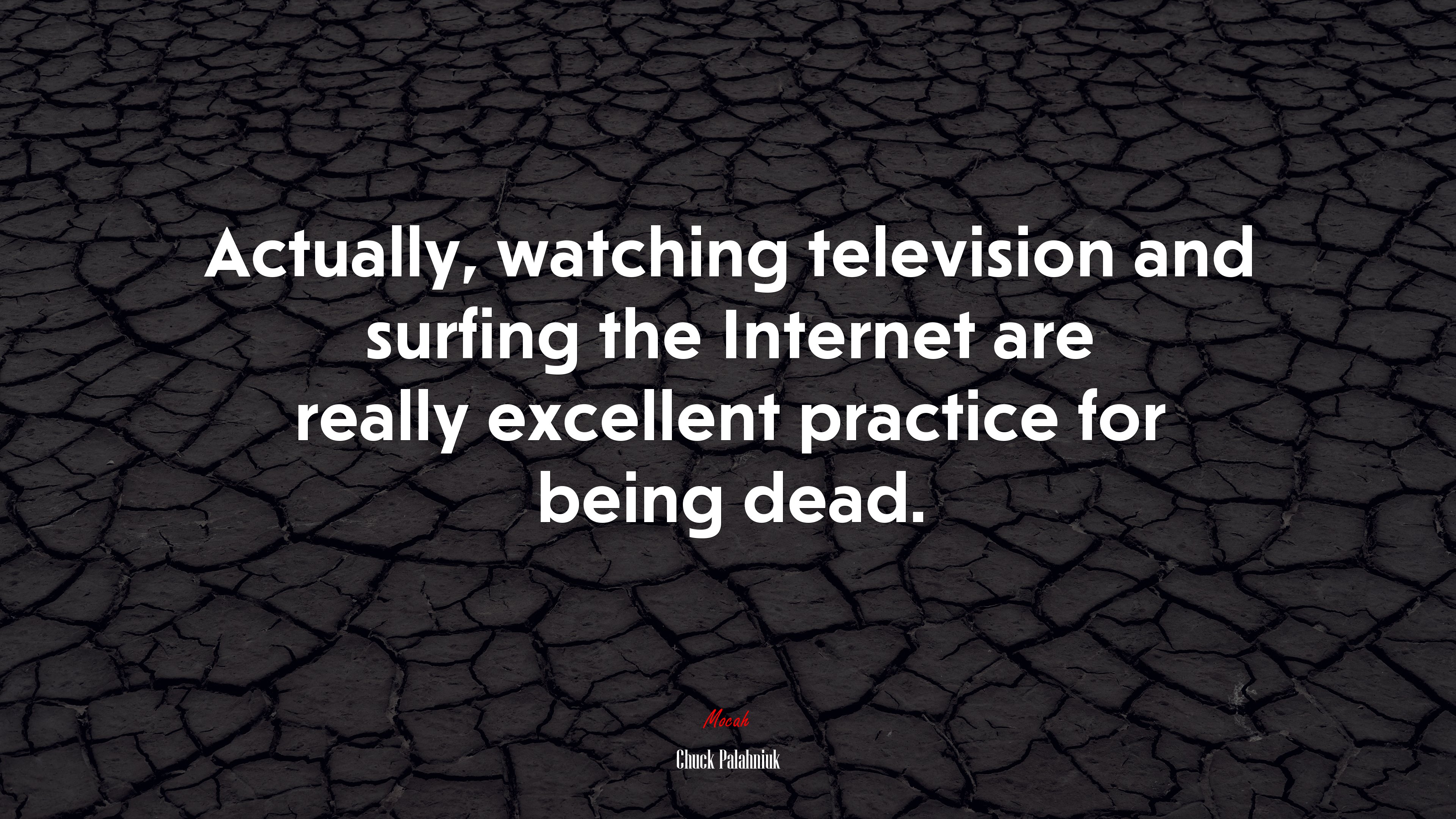 Actually, watching television and surfing the Internet are really excellent practice for being dead. | Chuck Palahniuk quote HD Wallpaper