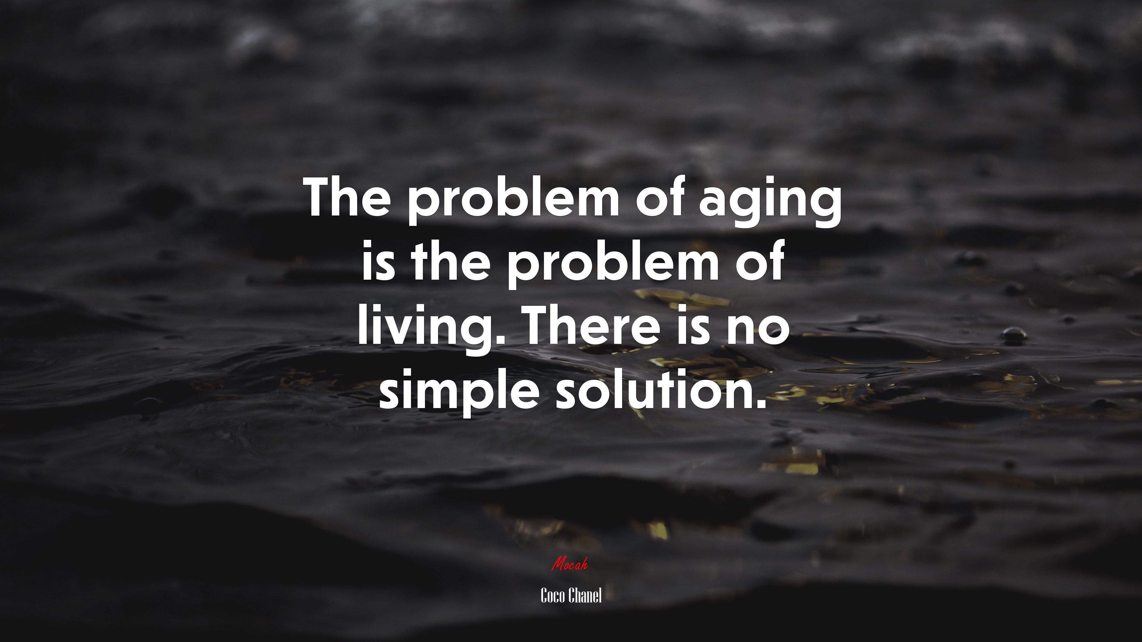 The problem of aging is the problem of living. There is no simple solution. | Coco Chanel quote HD Wallpaper