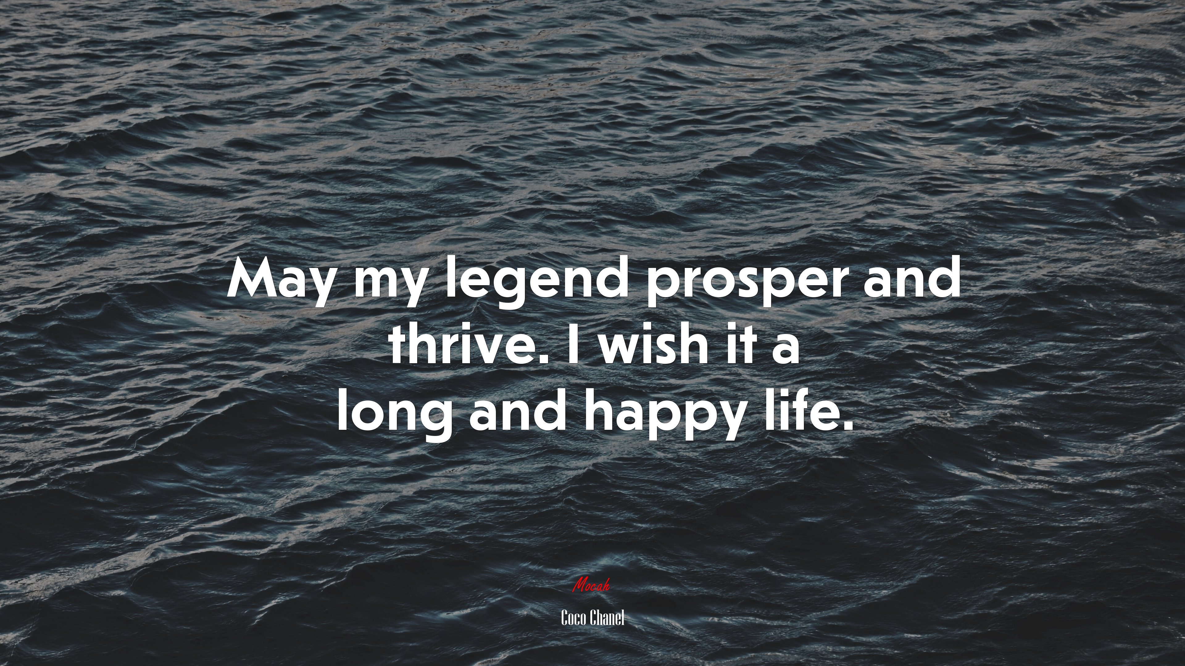 May my legend prosper and thrive. I wish it a long and happy life. | Coco Chanel quote HD Wallpaper