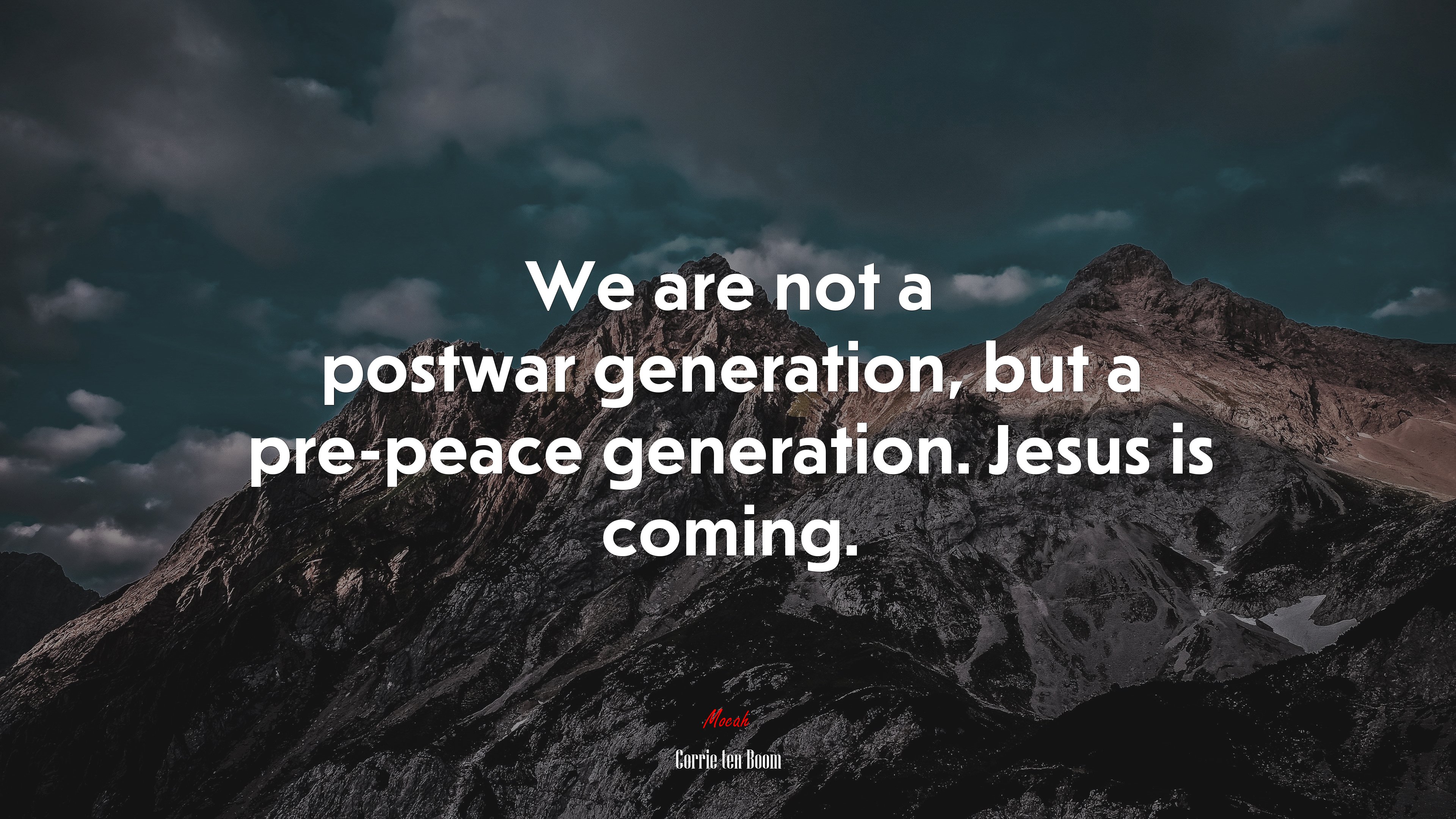 We are not a postwar generation, but a pre-peace generation. Jesus is coming. | Corrie ten Boom quote HD Wallpaper