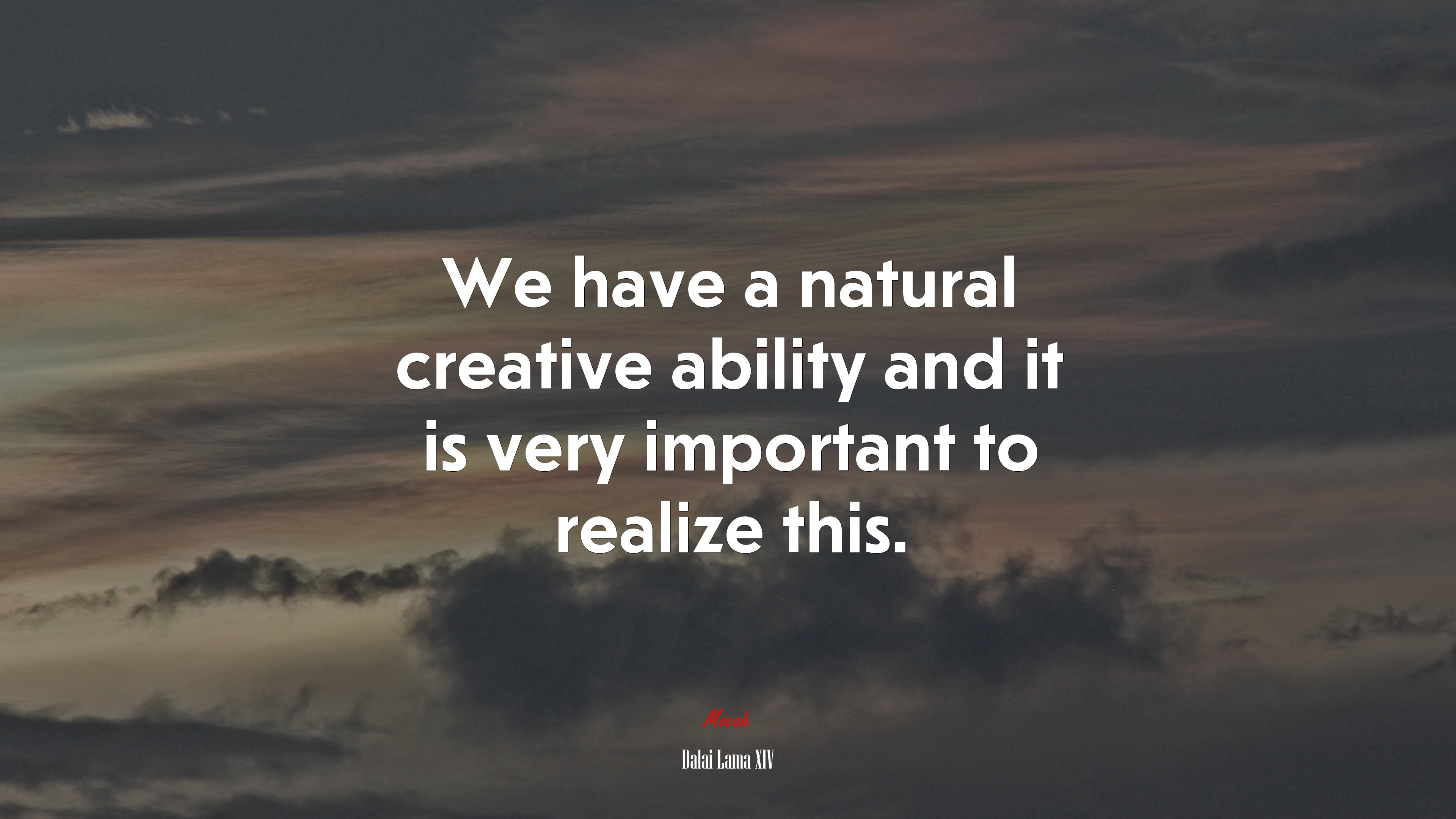 We have a natural creative ability and it is very important to realize this. | Dalai Lama XIV quote HD Wallpaper