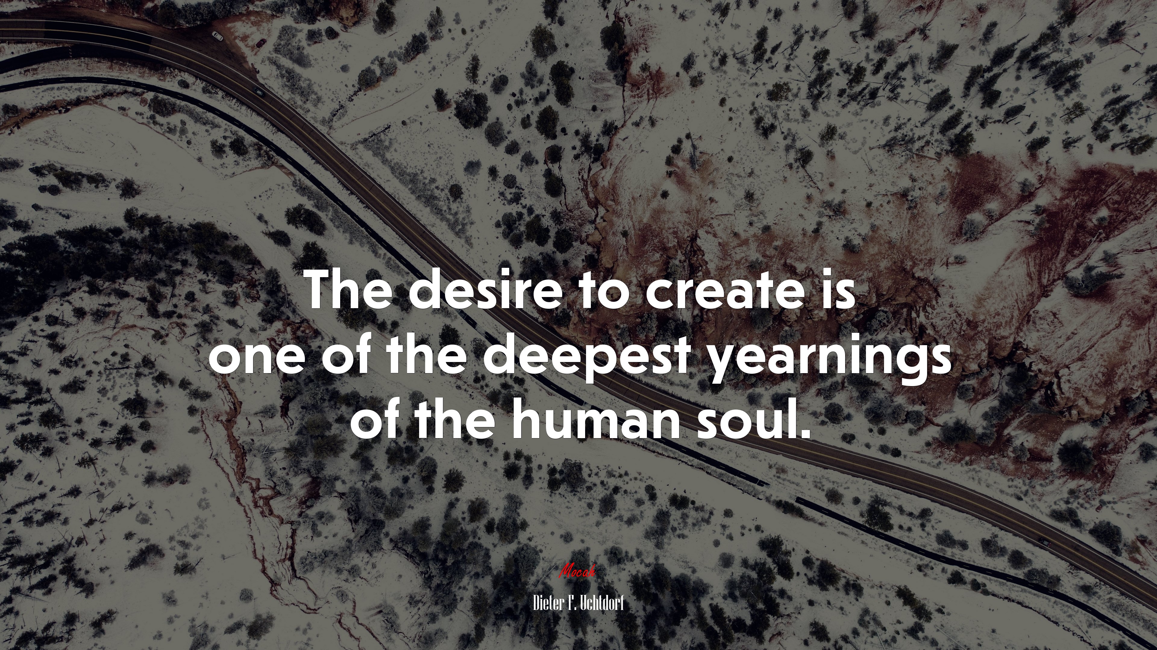 The desire to create is one of the deepest yearnings of the human soul. | Dieter F. Uchtdorf quote HD Wallpaper