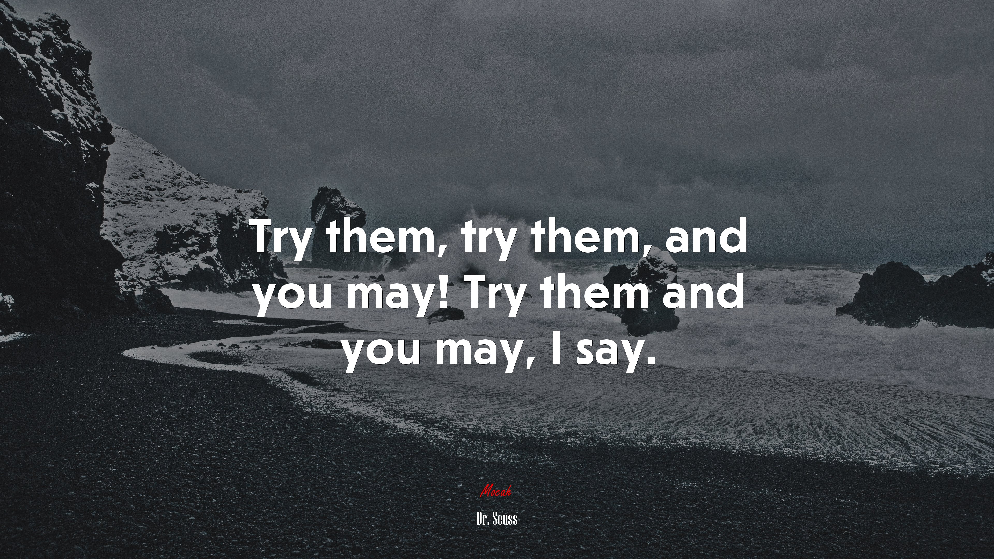 Try them, try them, and you may! Try them and you may, I say. | Dr. Seuss quote HD Wallpaper