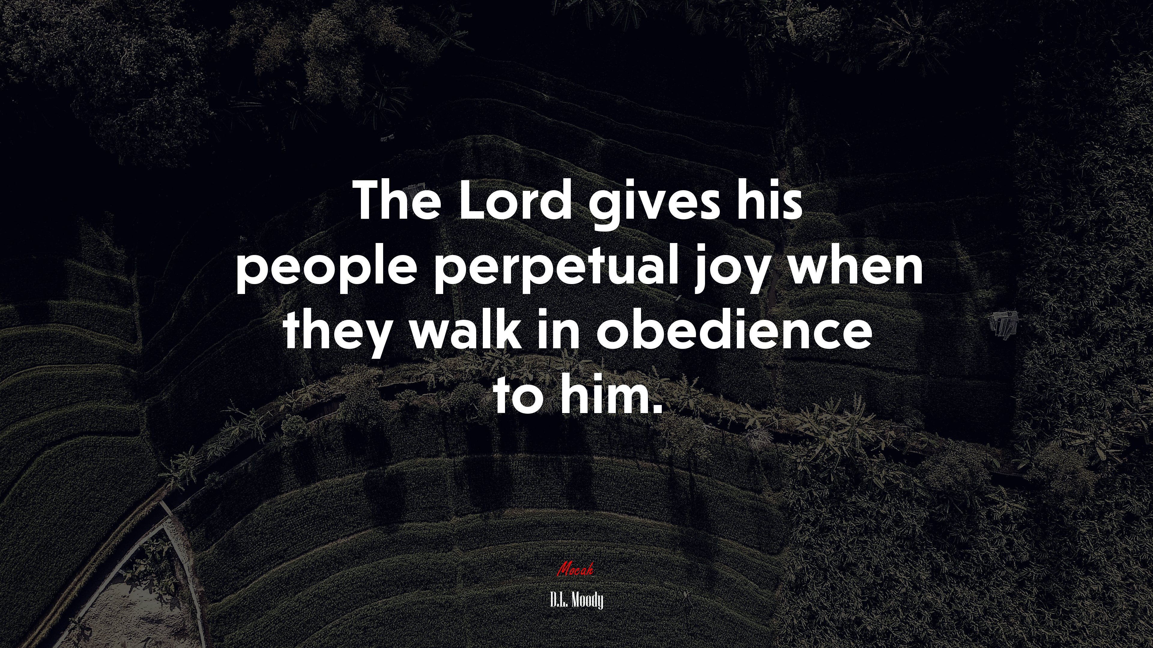 The Lord gives his people perpetual joy when they walk in obedience to him. | D.L. Moody quote HD Wallpaper