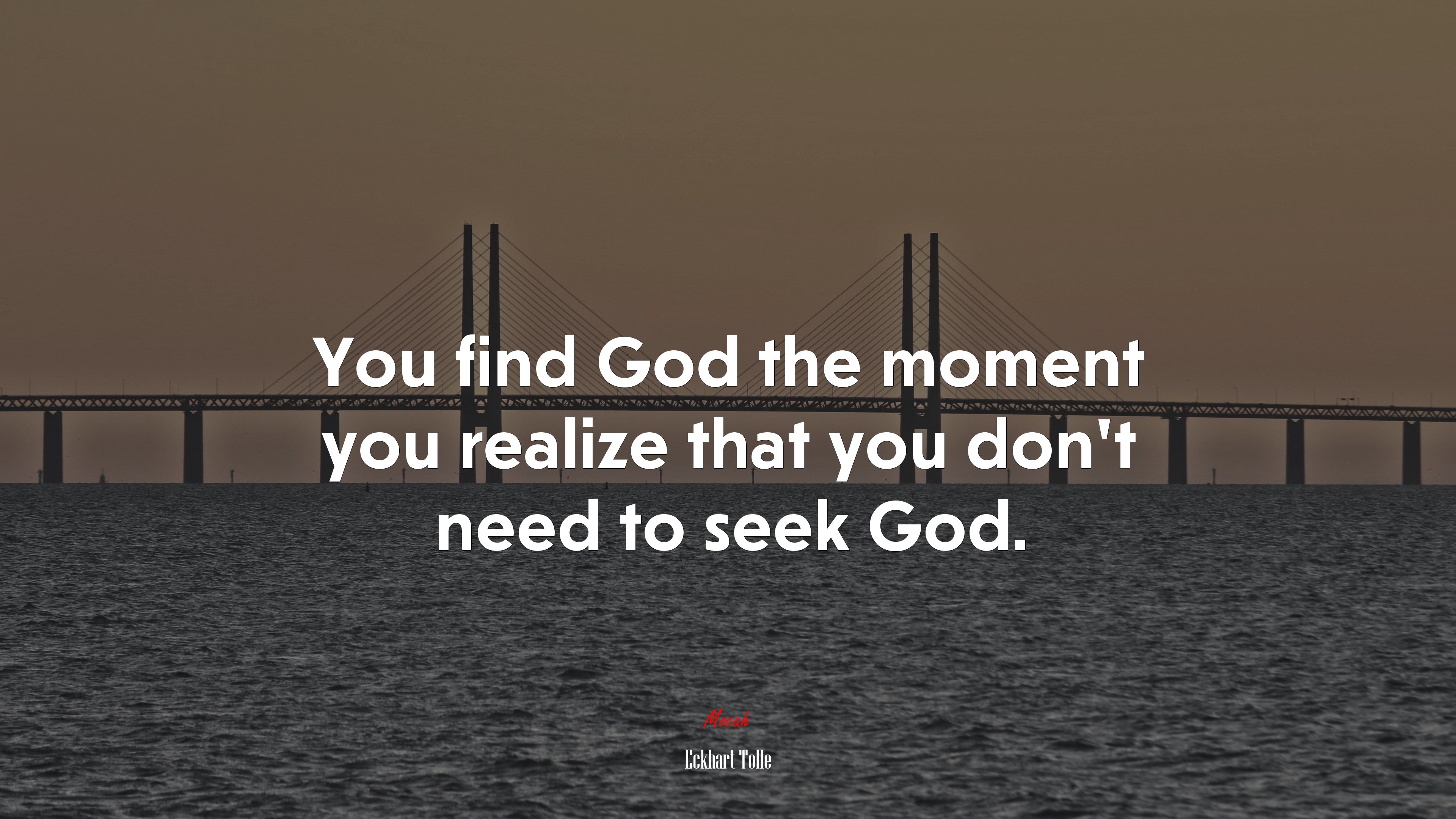You find God the moment you realize that you don’t need to seek God. | Eckhart Tolle quote HD Wallpaper