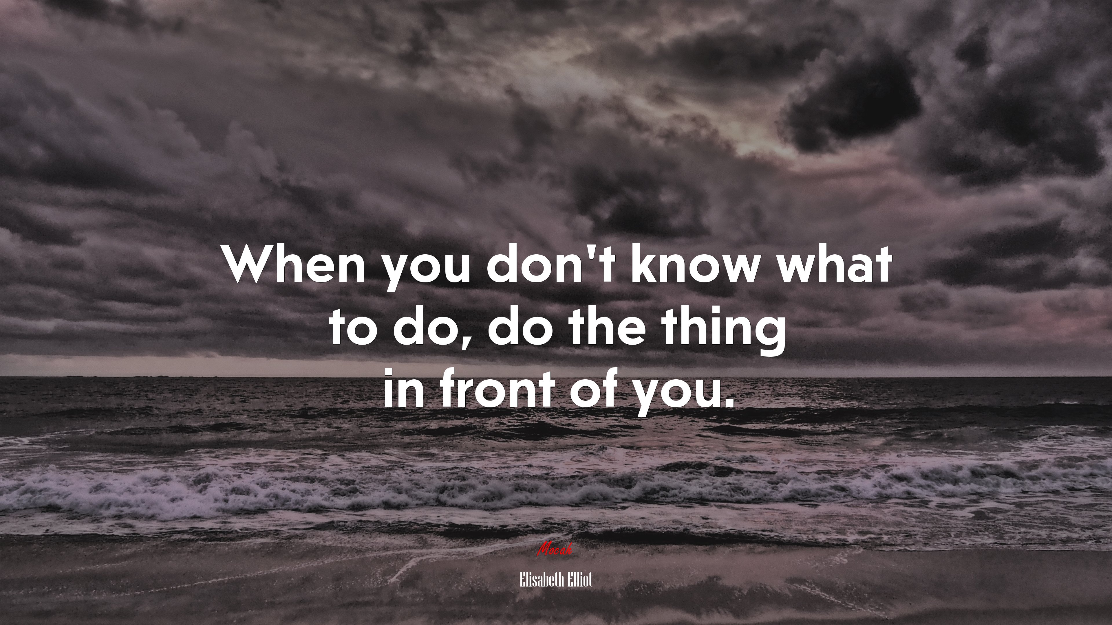 When you don’t know what to do, do the thing in front of you. | Elisabeth Elliot quote HD Wallpaper
