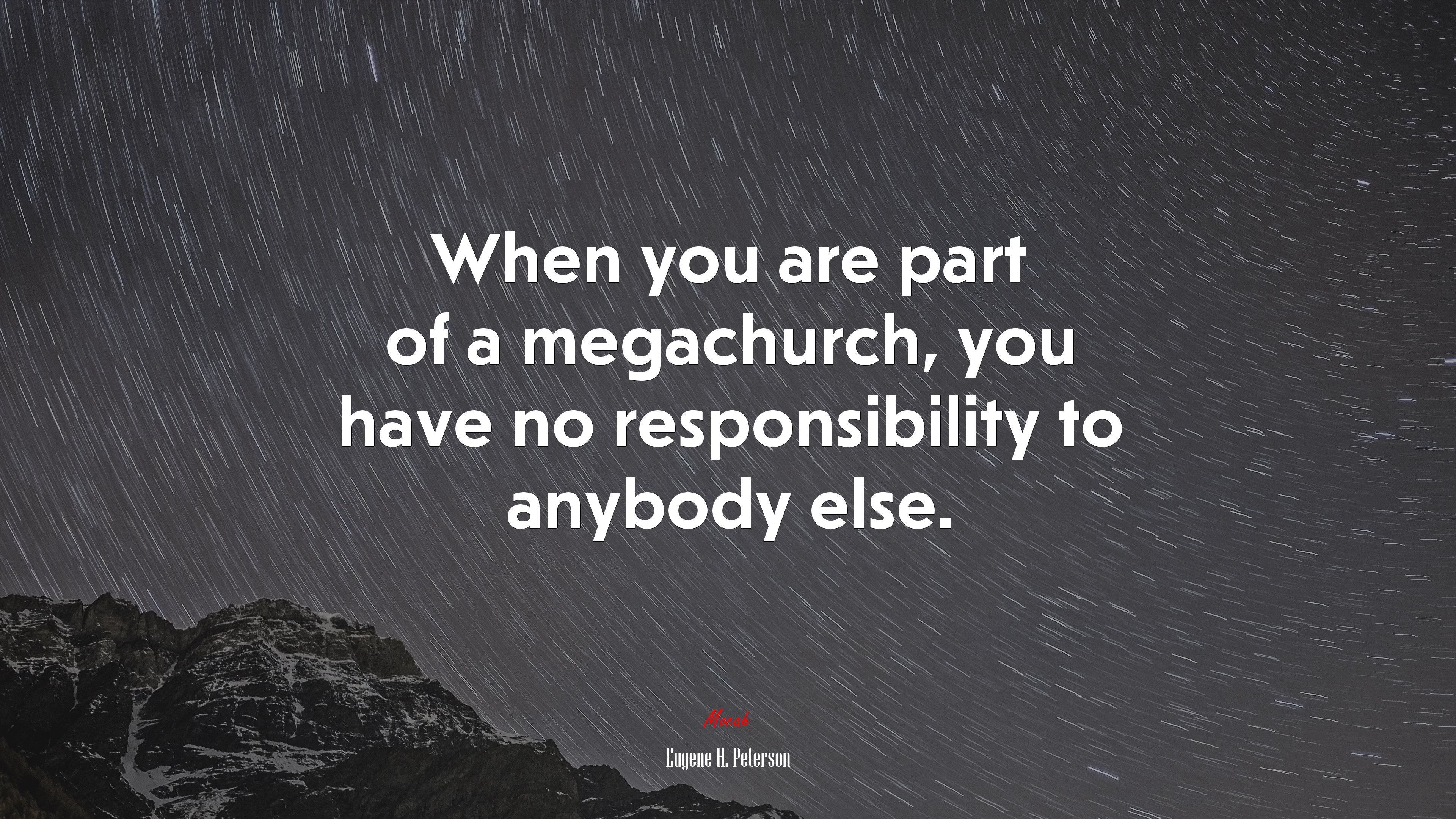 When you are part of a megachurch, you have no responsibility to anybody else. | Eugene H. Peterson quote HD Wallpaper