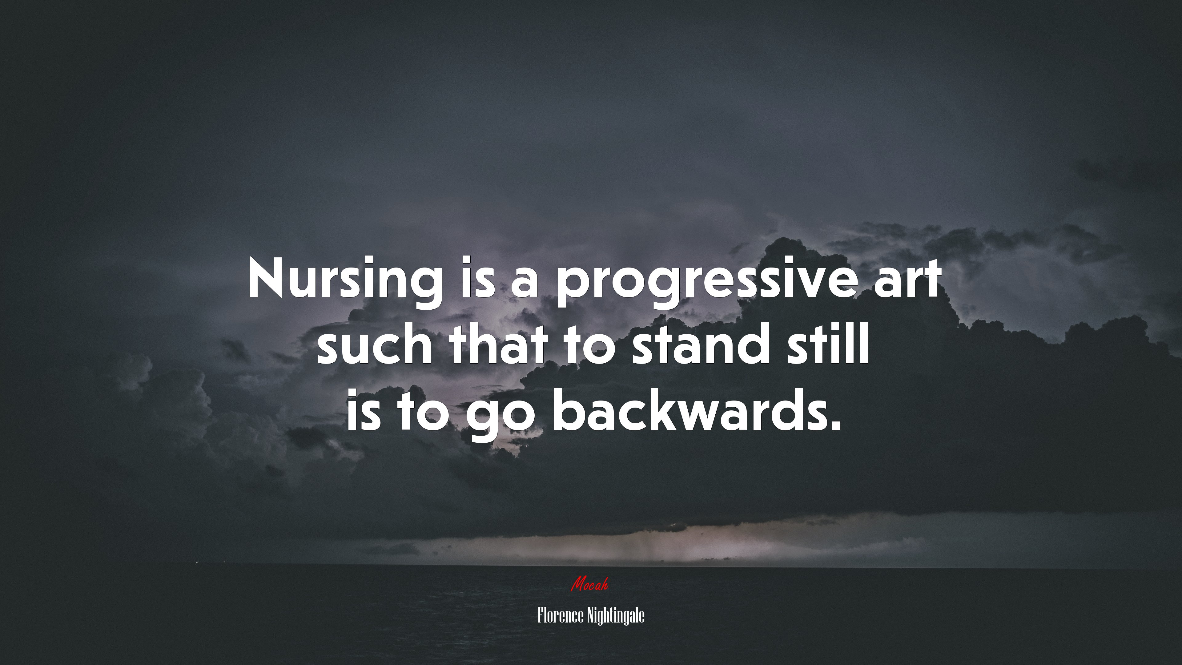 Nursing is a progressive art such that to stand still is to go backwards. | Florence Nightingale quote HD Wallpaper