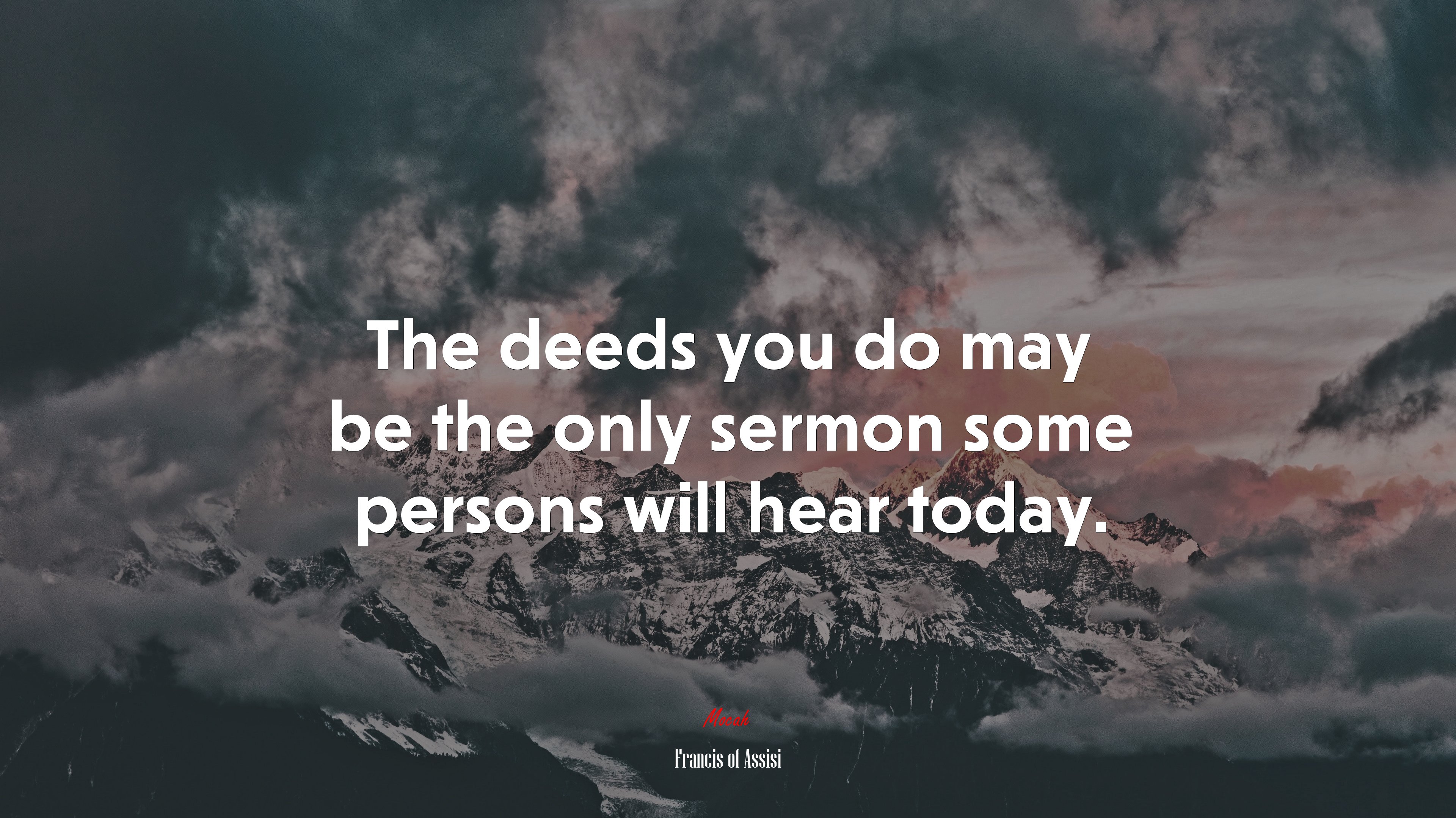 The deeds you do may be the only sermon some persons will hear today. | Francis of Assisi quote HD Wallpaper