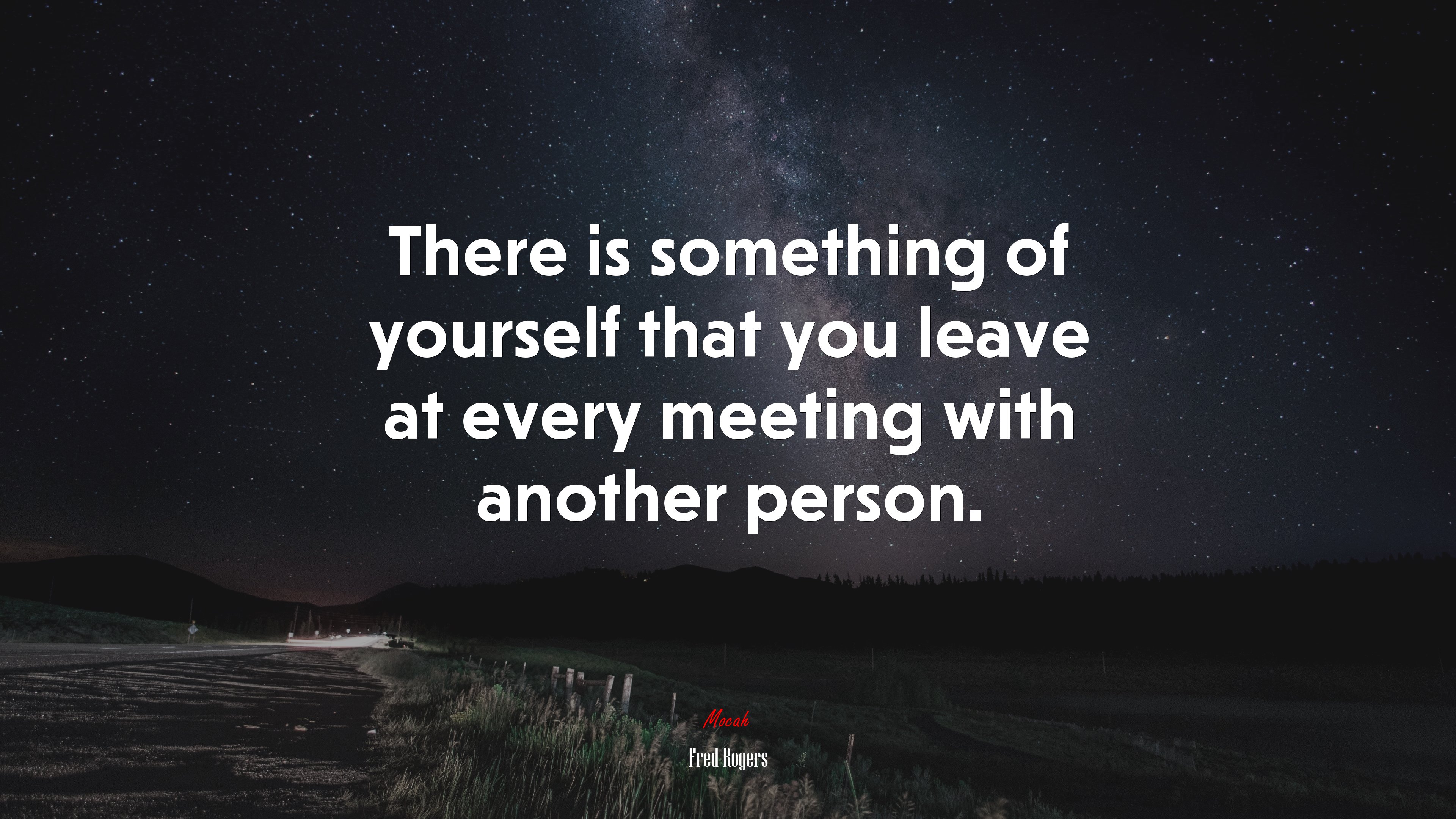 There is something of yourself that you leave at every meeting with another person. | Fred Rogers quote HD Wallpaper