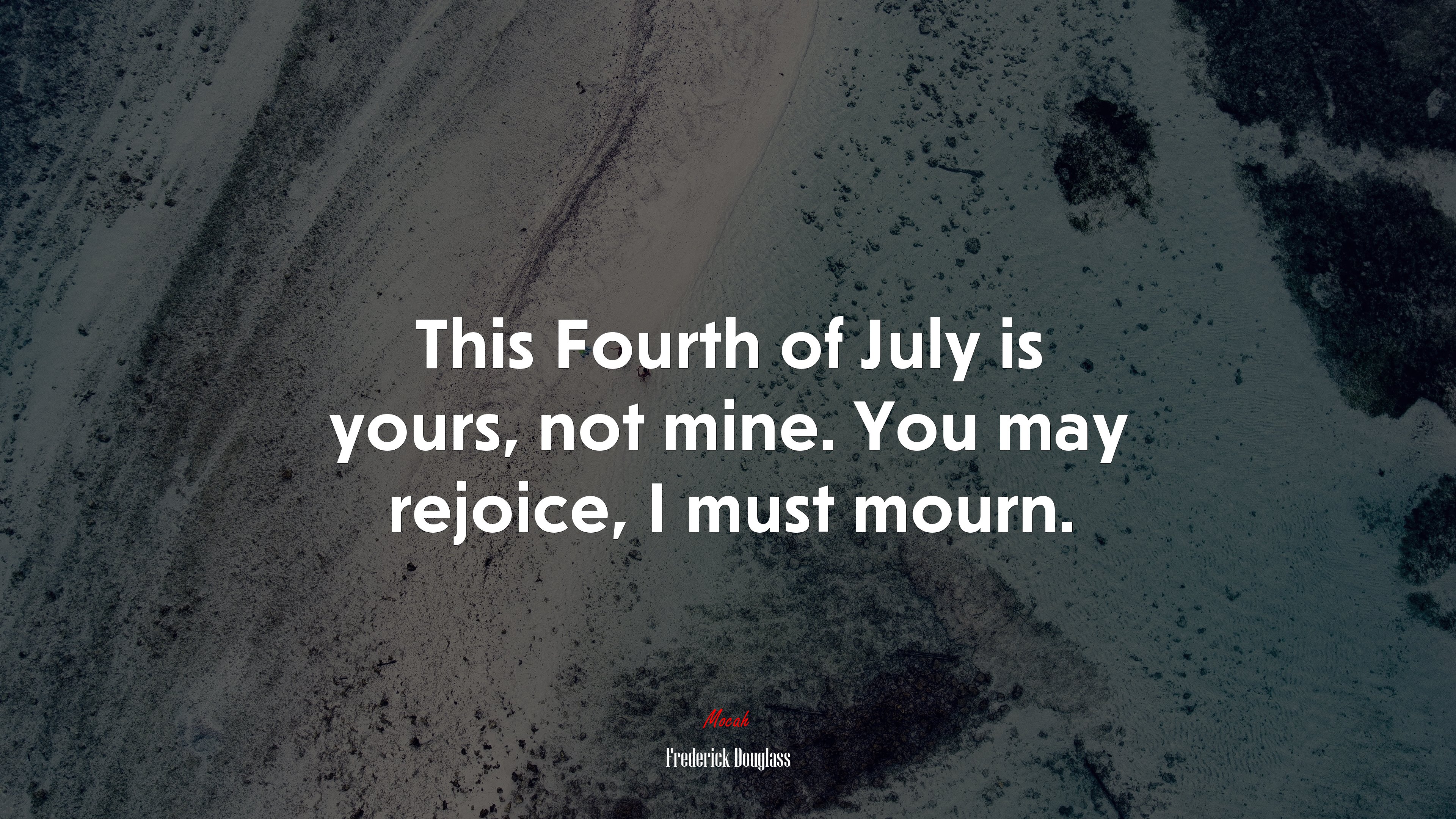 This Fourth of July is yours, not mine. You may rejoice, I must mourn. | Frederick Douglass quote HD Wallpaper