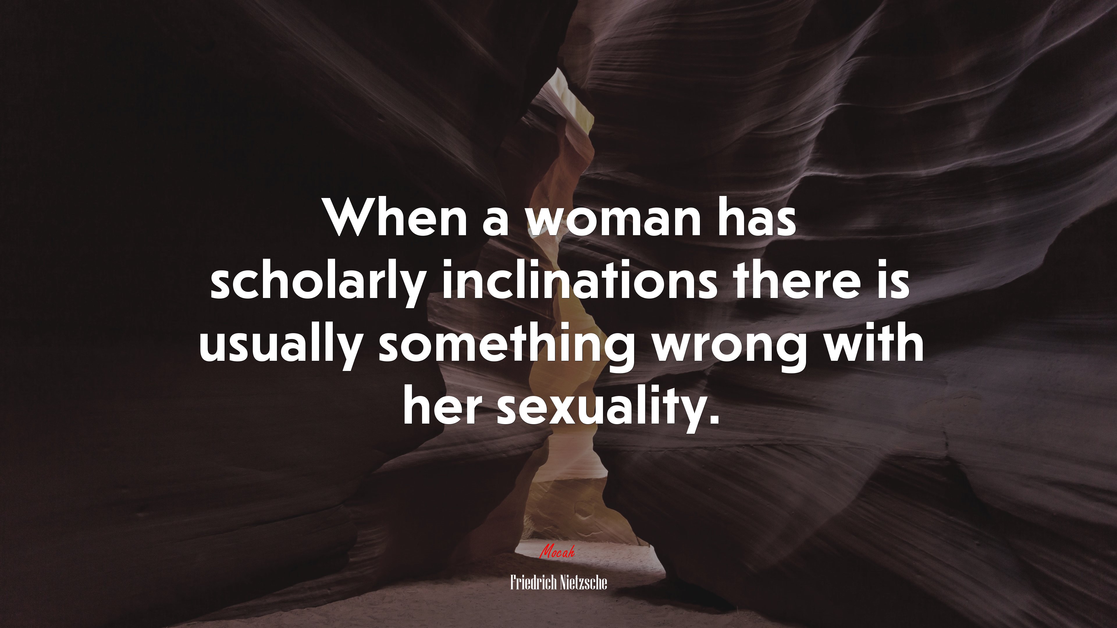 When a woman has scholarly inclinations there is usually something wrong with her sexuality. | Friedrich Nietzsche quote HD Wallpaper