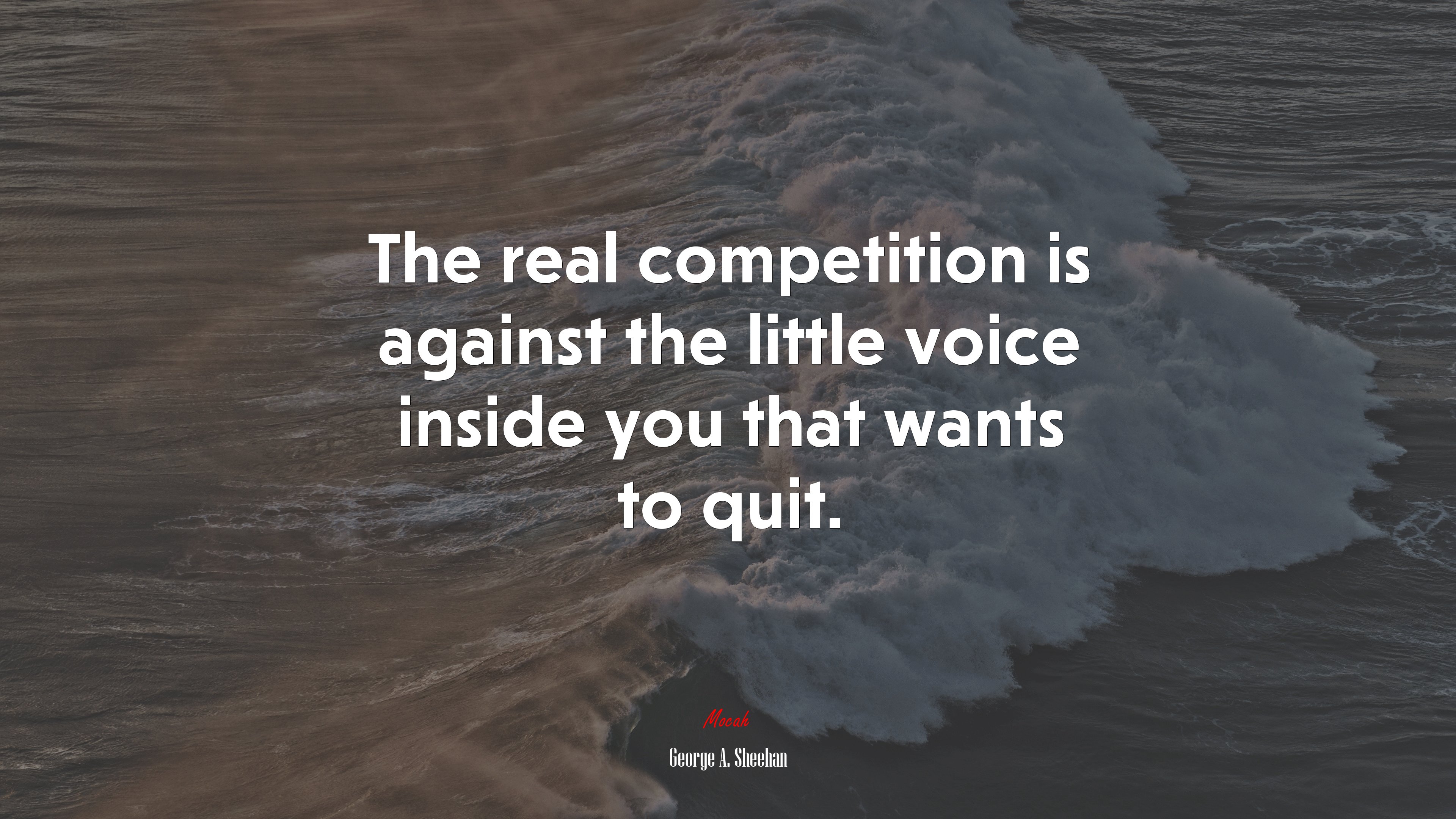 The real competition is against the little voice inside you that wants to quit. | George A. Sheehan quote HD Wallpaper
