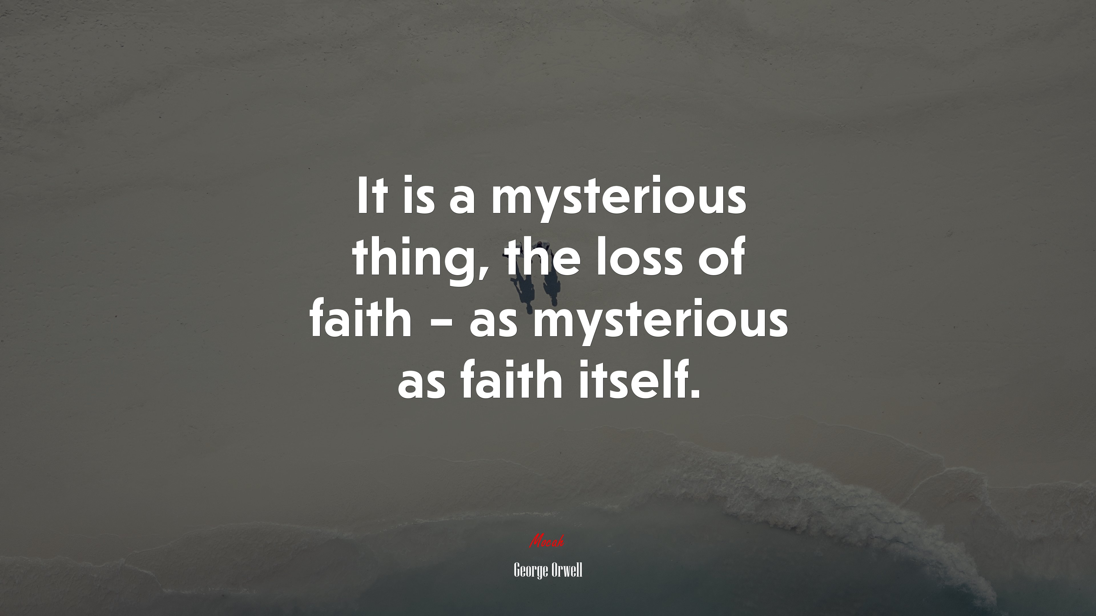It is a mysterious thing, the loss of faith – as mysterious as faith itself. | George Orwell quote HD Wallpaper