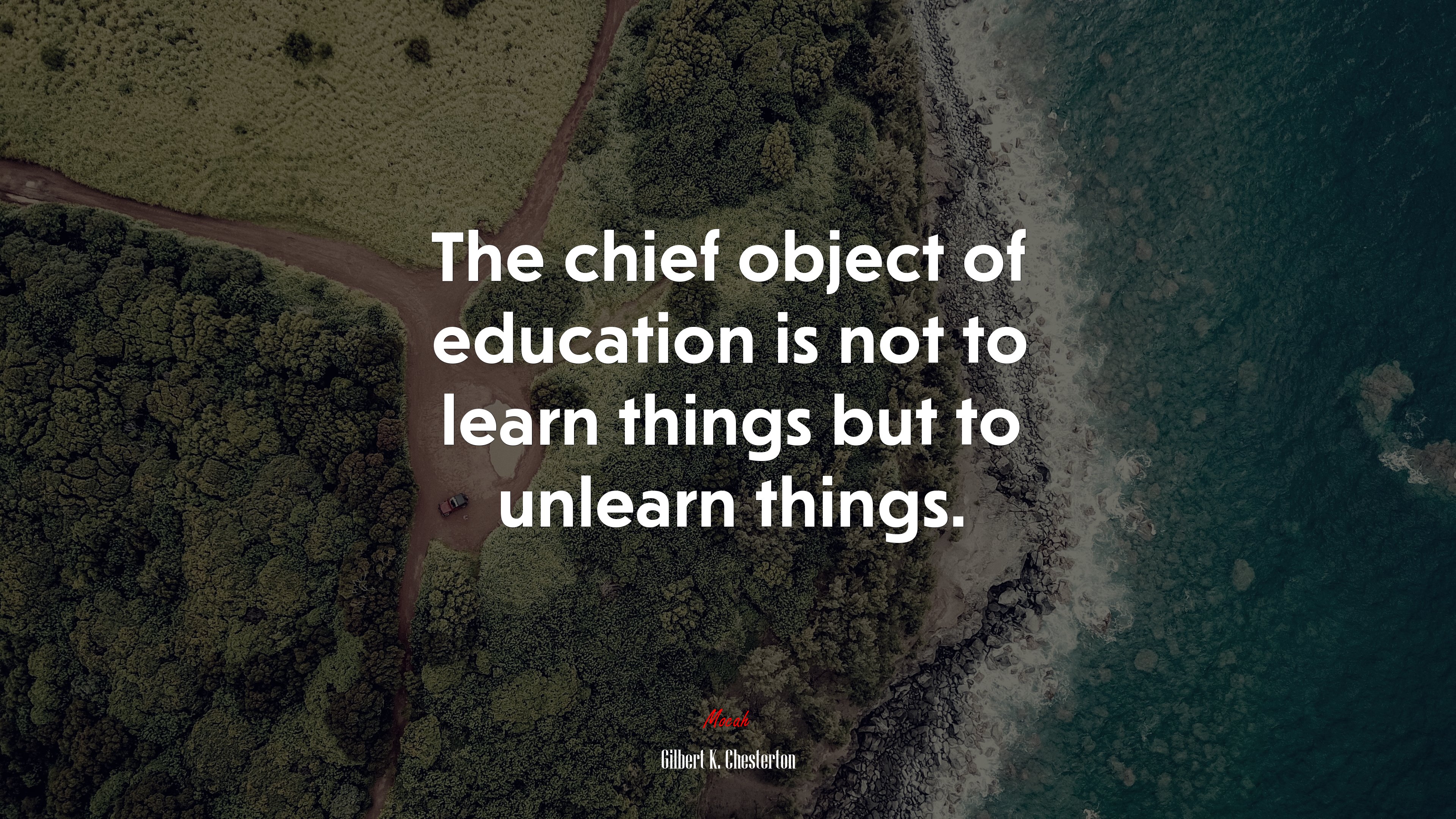 The chief object of education is not to learn things but to unlearn things. | Gilbert K. Chesterton quote HD Wallpaper