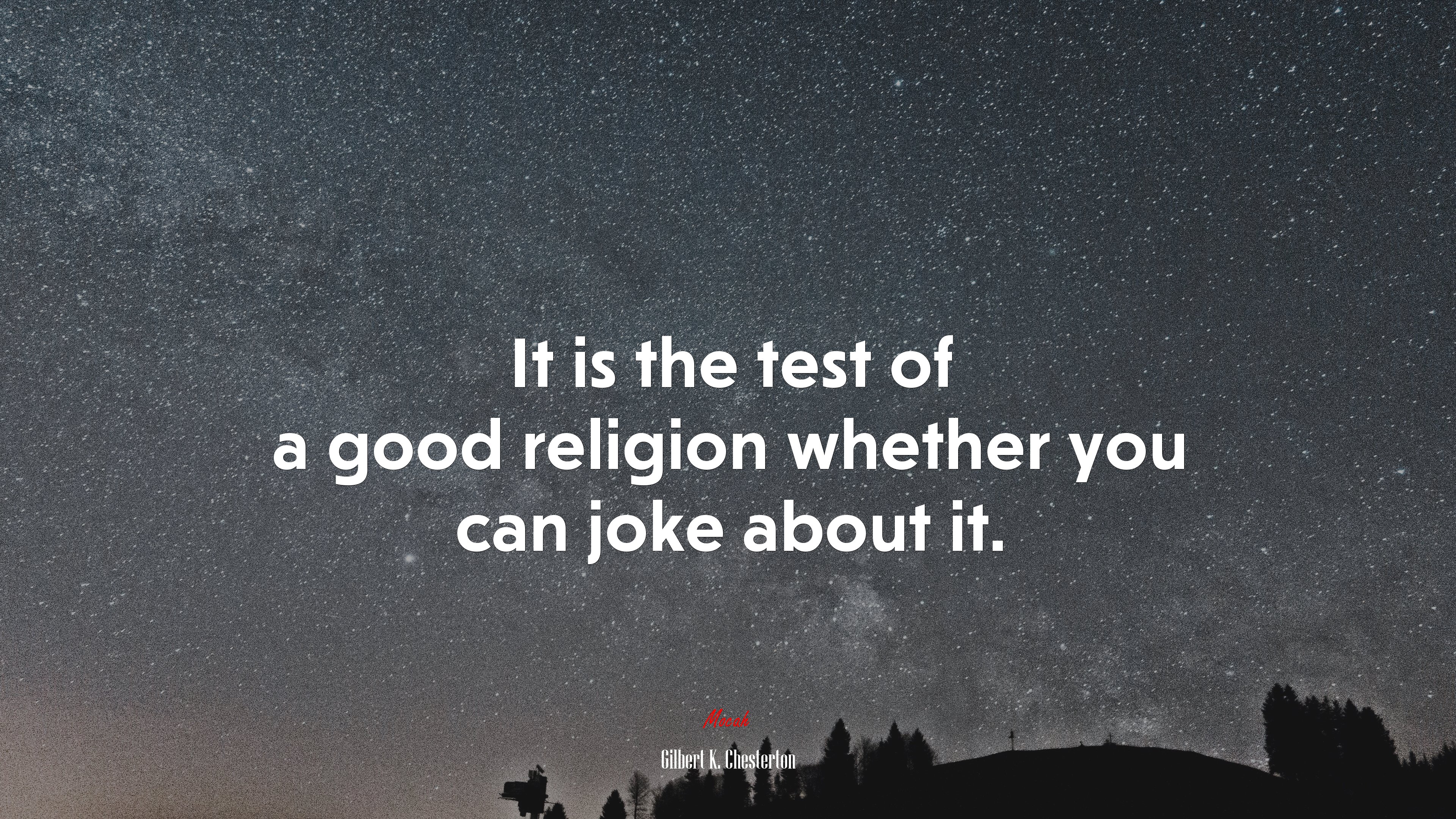 It is the test of a good religion whether you can joke about it. | Gilbert K. Chesterton quote HD Wallpaper