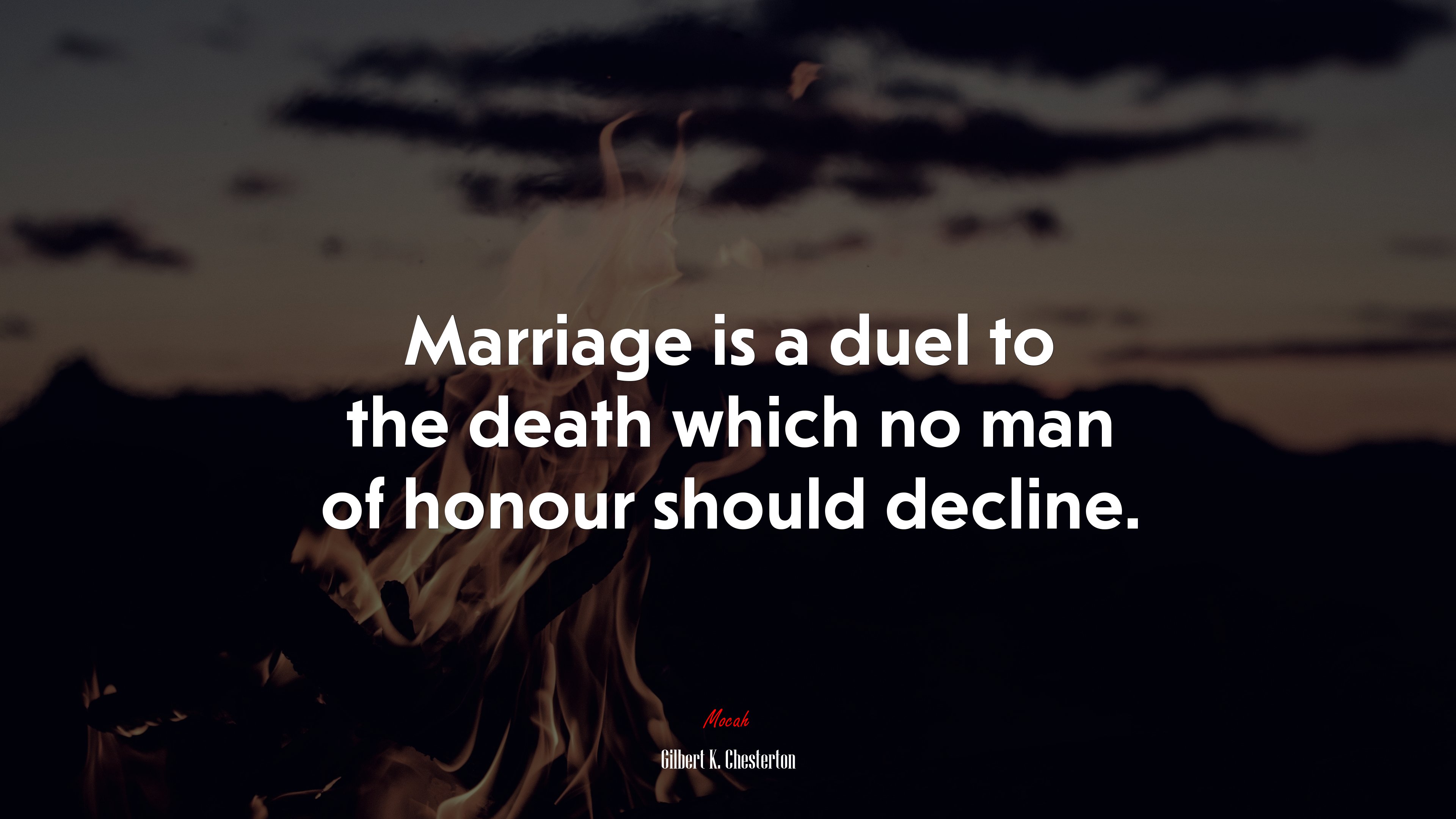 Marriage is a duel to the death which no man of honour should decline. | Gilbert K. Chesterton quote HD Wallpaper