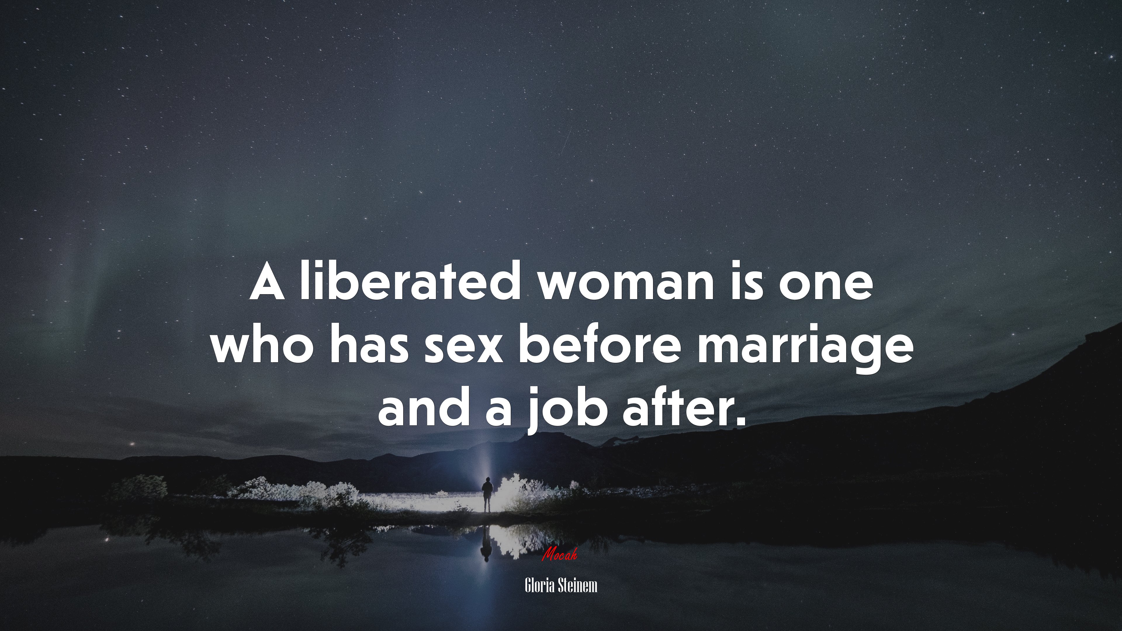 A liberated woman is one who has sex before marriage and a job after. | Gloria Steinem quote HD Wallpaper