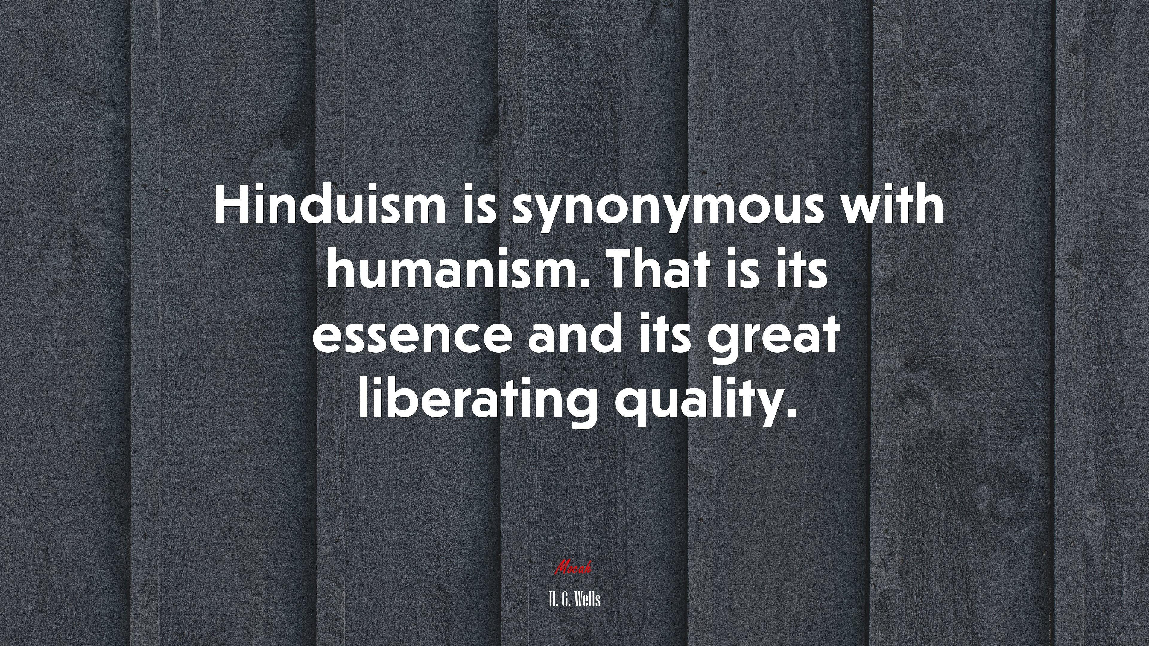Hinduism is synonymous with humanism. That is its essence and its great liberating quality. | H. G. Wells quote HD Wallpaper