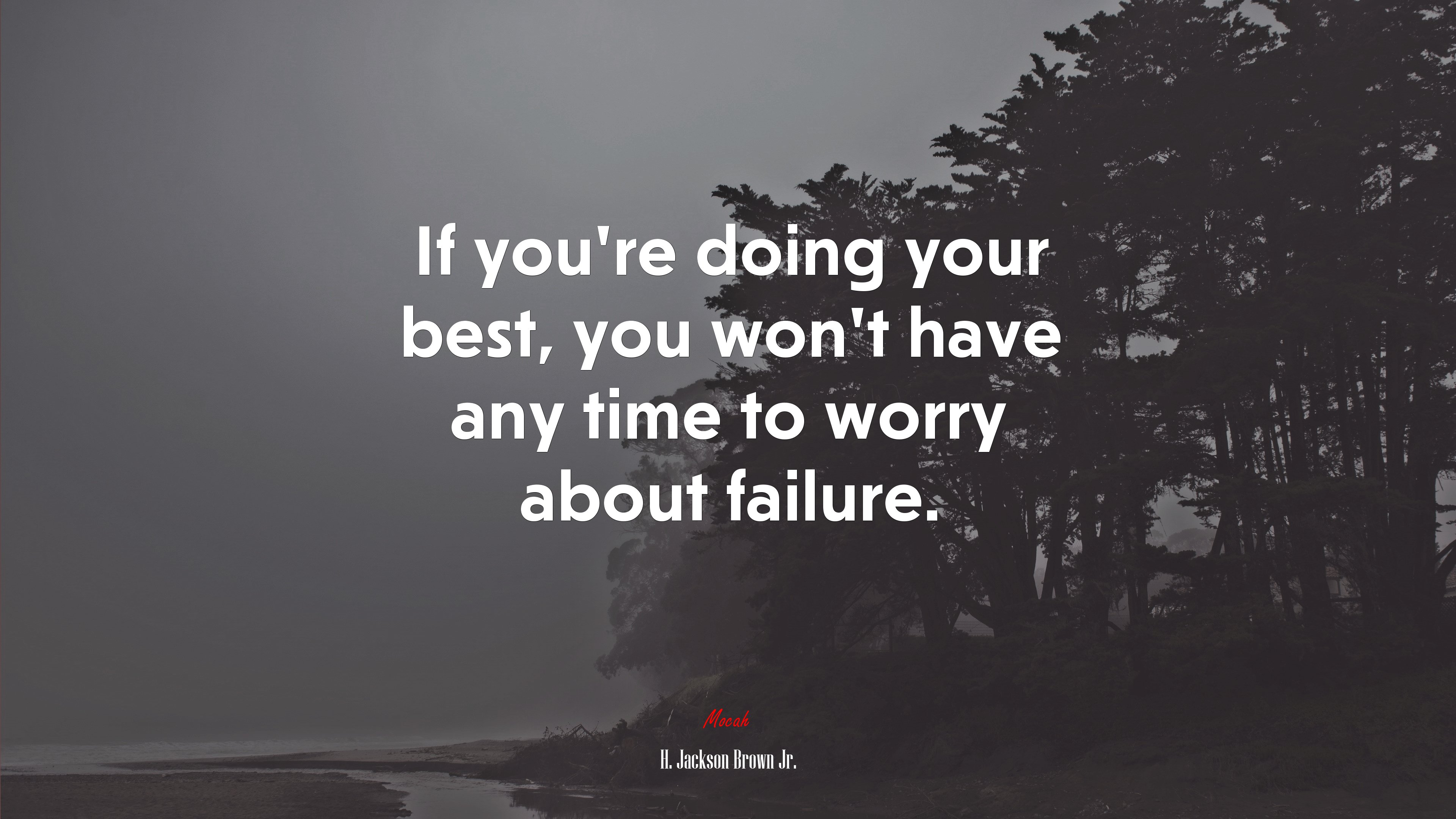 If you’re doing your best, you won’t have any time to worry about failure. | H. Jackson Brown Jr. quote HD Wallpaper