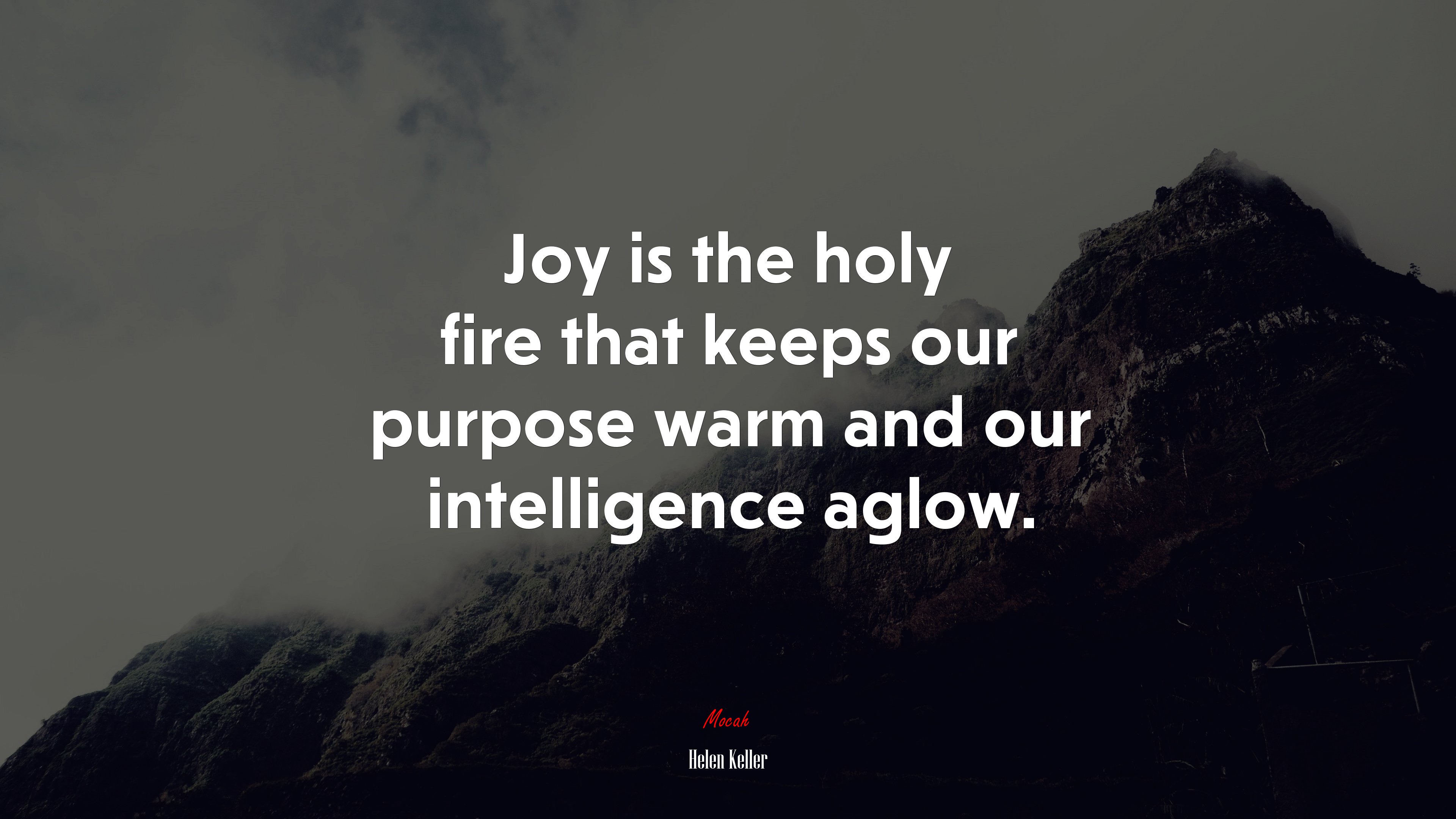 Joy is the holy fire that keeps our purpose warm and our intelligence aglow. | Helen Keller quote HD Wallpaper