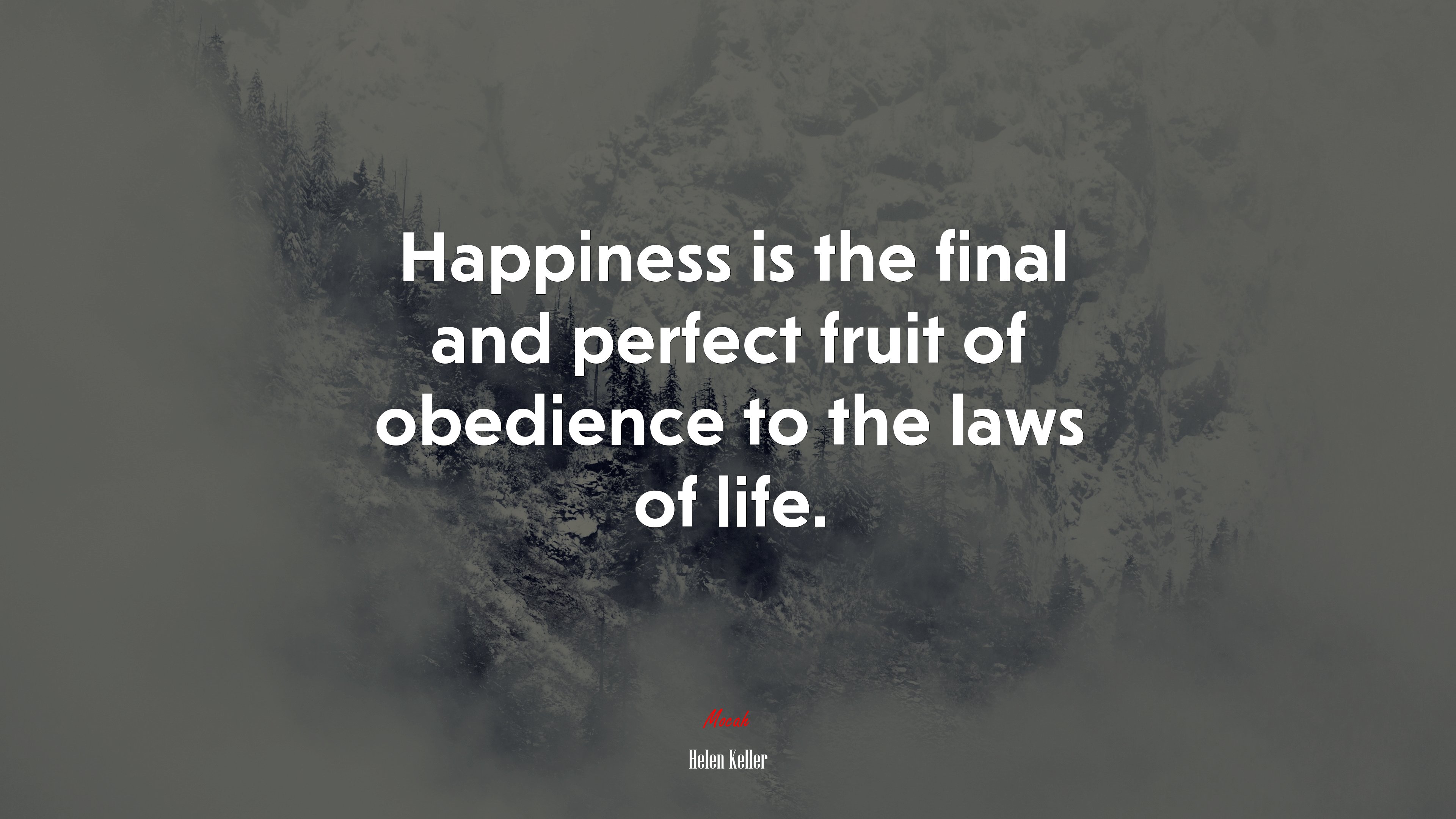 Happiness is the final and perfect fruit of obedience to the laws of life. | Helen Keller quote HD Wallpaper